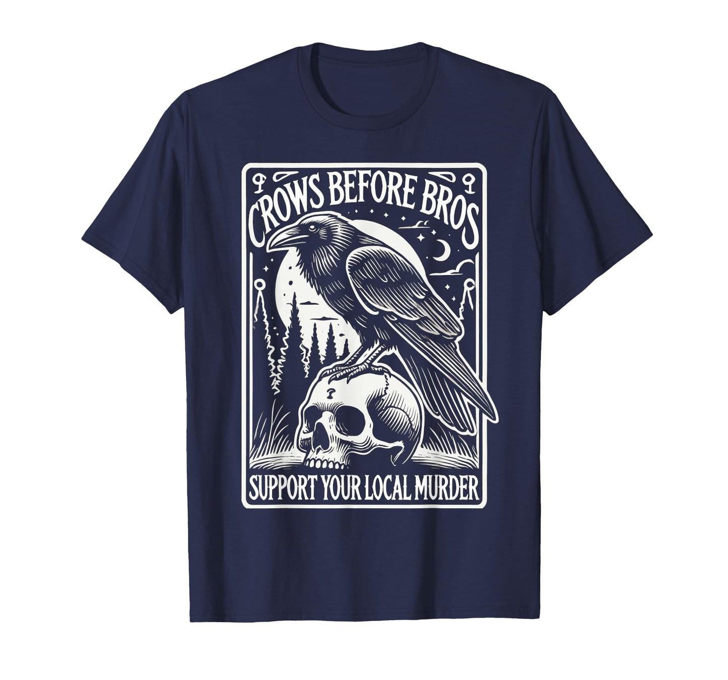 Crows Before Bros Support Your Local Murder Halloween T-Shirt