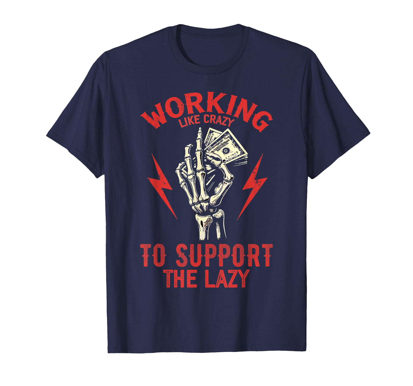 Working Like Crazy To Support The Lazy T-Shirt