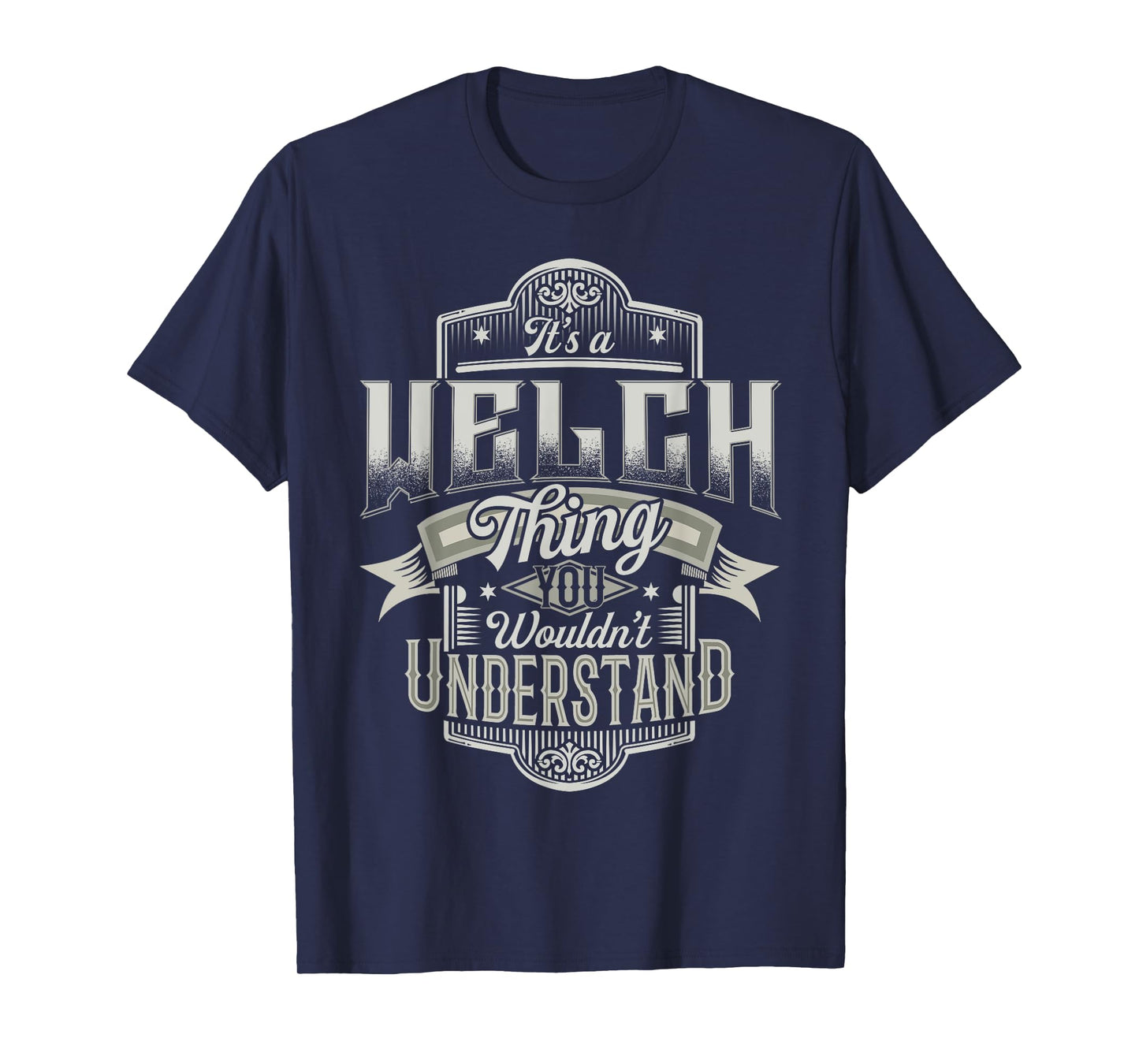 It's A WELCH Thing You Wouldn't Understand Family Name Funny T-Shirt