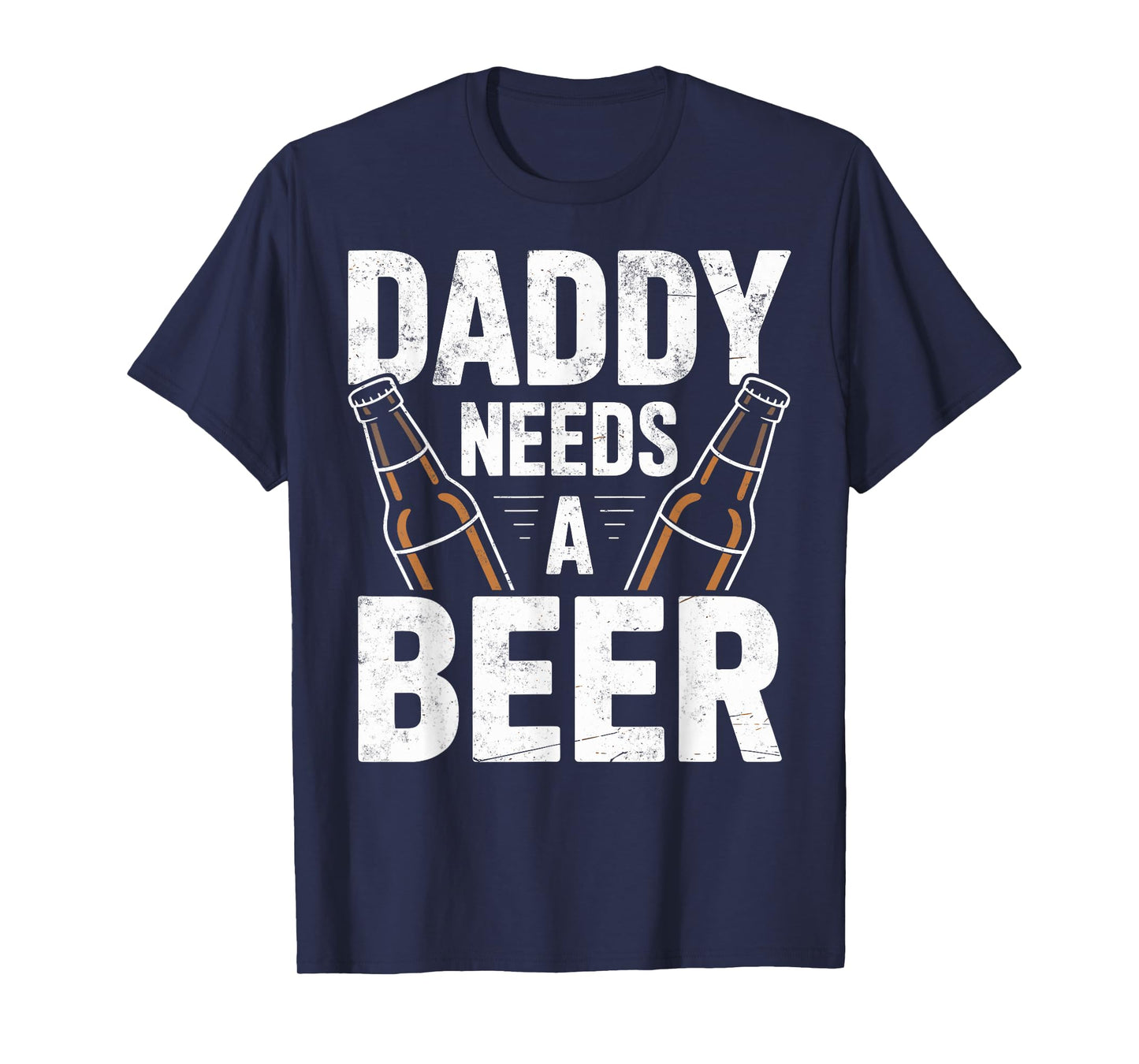 Daddy Needs a Beer Funny Dad Beer Lover Tee Drinking Joke T-Shirt