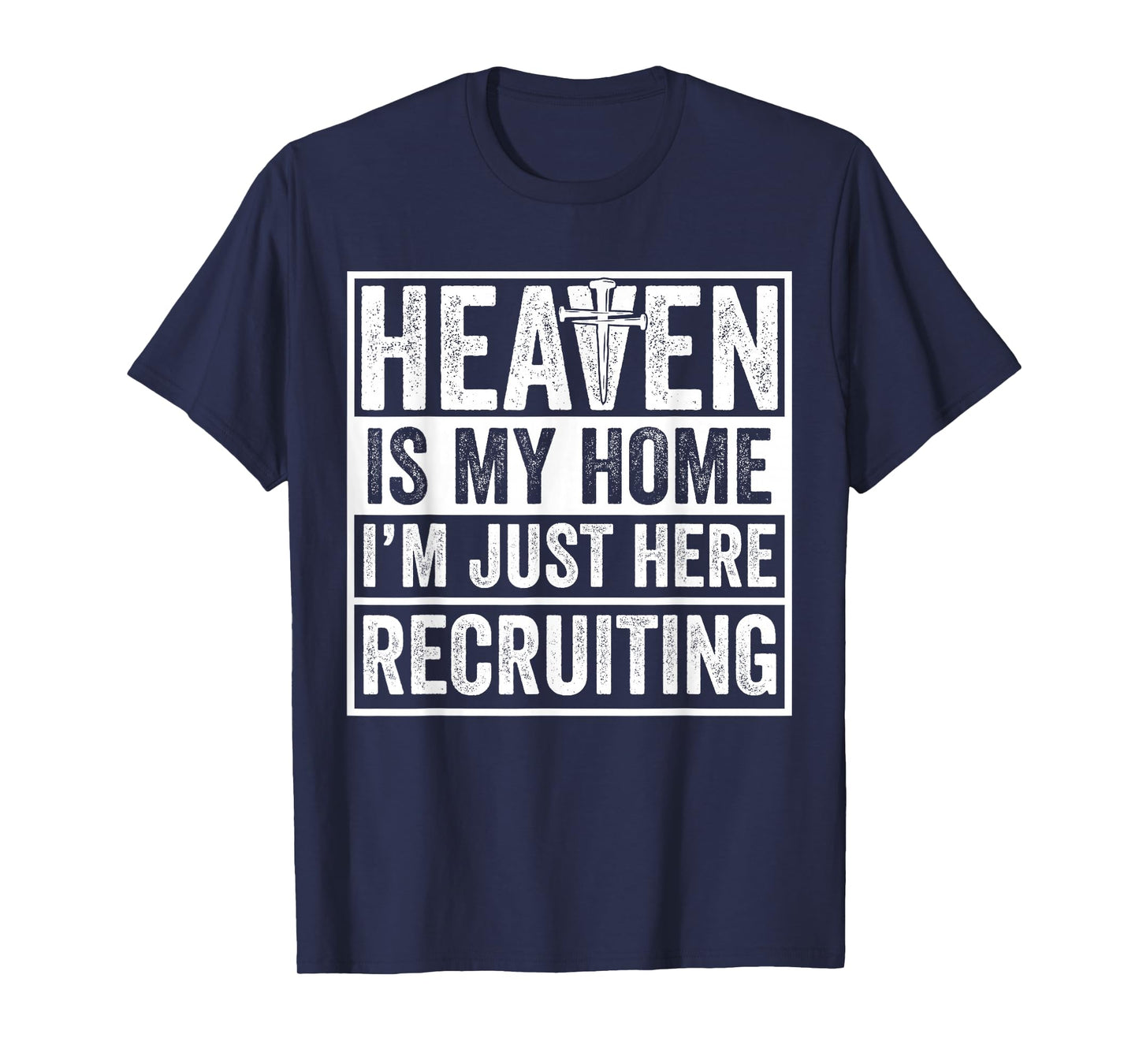 Heaven Is My Home I'm Just Here Recruiting T-Shirt