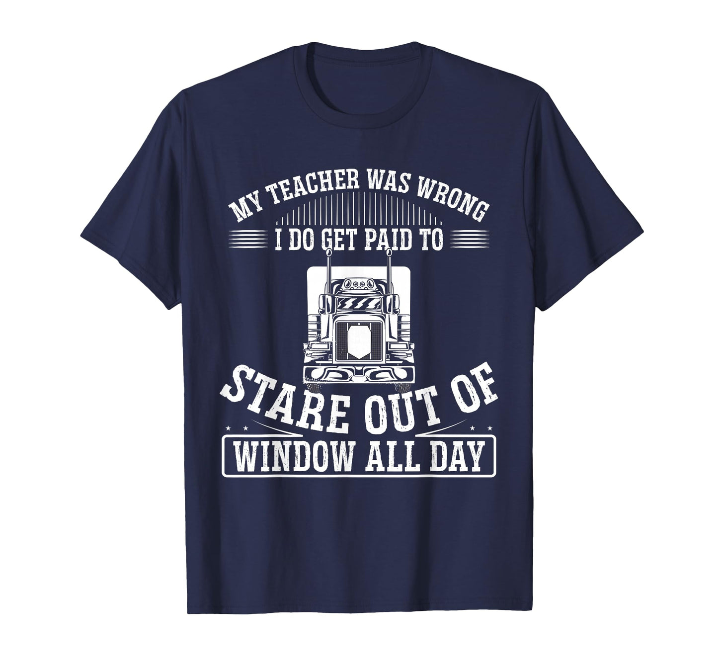 My Teacher Was Wrong I Do Get Paid To Stare Out The Window T-Shirt