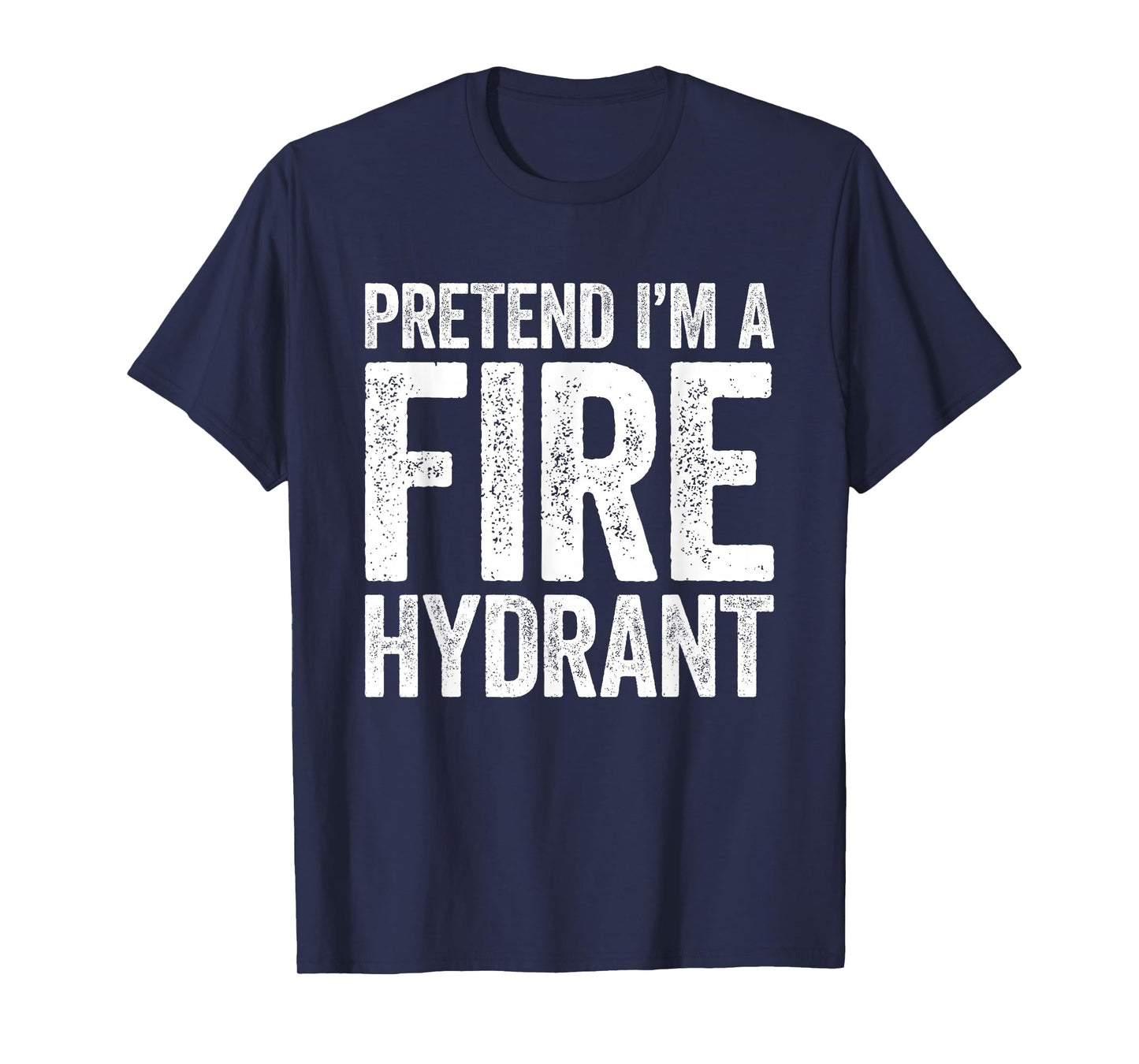 Pretend I'm A Fire Hydrant Shirt Adult Kids Costume T-Shirt