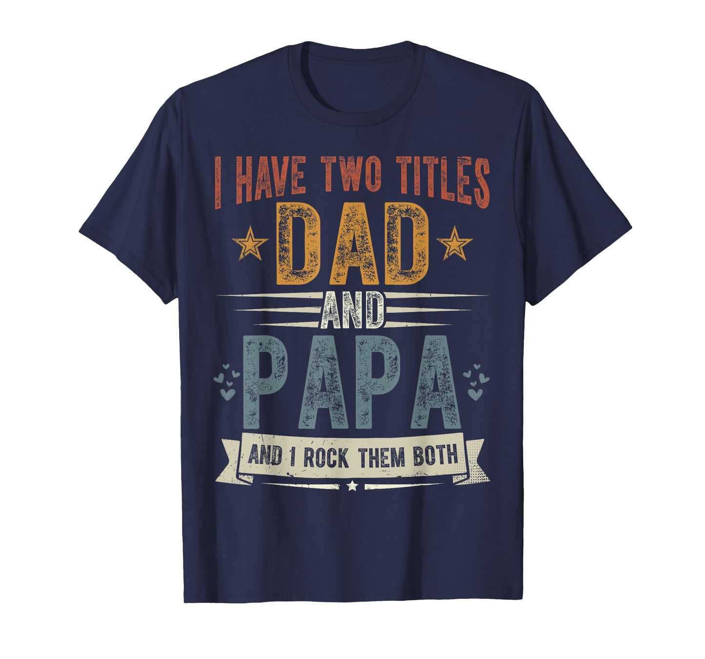I Have Two Titles Dad And Papa Father's Day Grandpa Gift T-Shirt