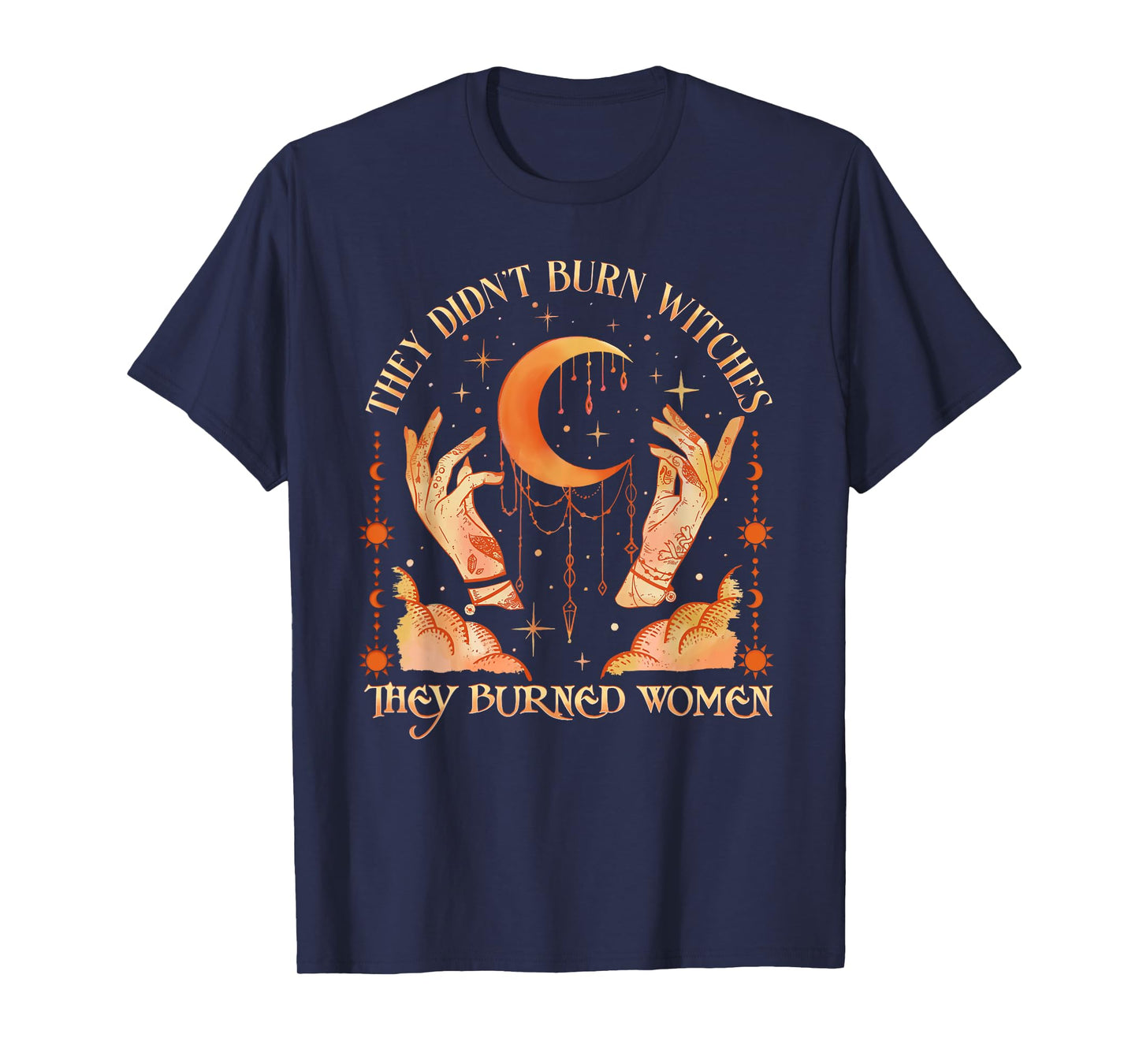 Witch Halloween They Didn't Burn Witches They Burned Women T-Shirt
