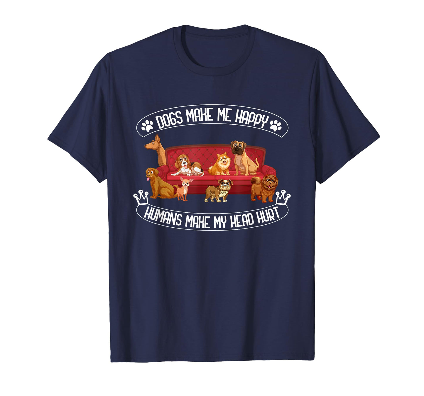 Dogs Make Me Happy Humans Make My Head Hurt T-Shirt