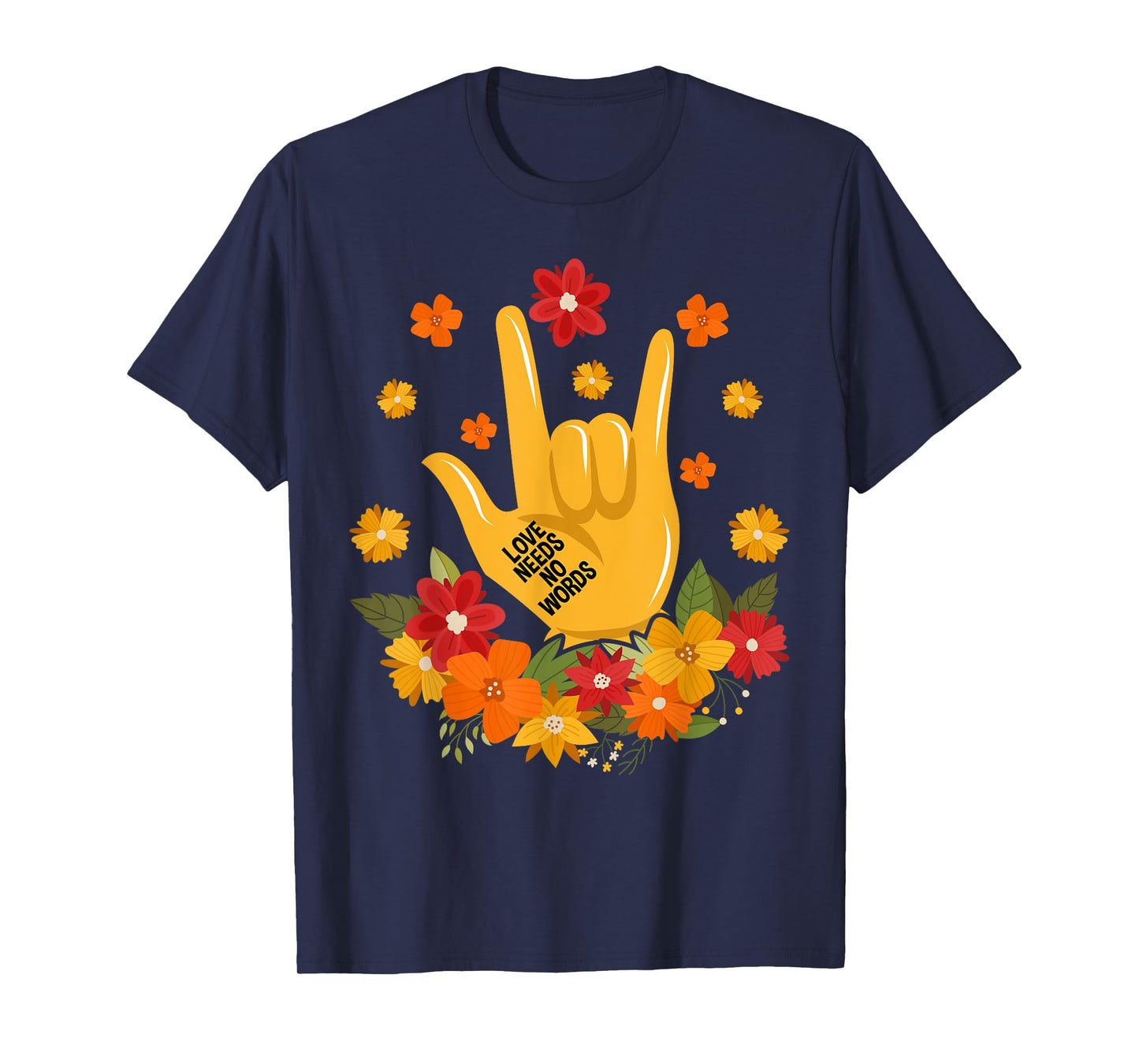 Sign Language ASL Love Needs No Words Special Education Spee T-Shirt