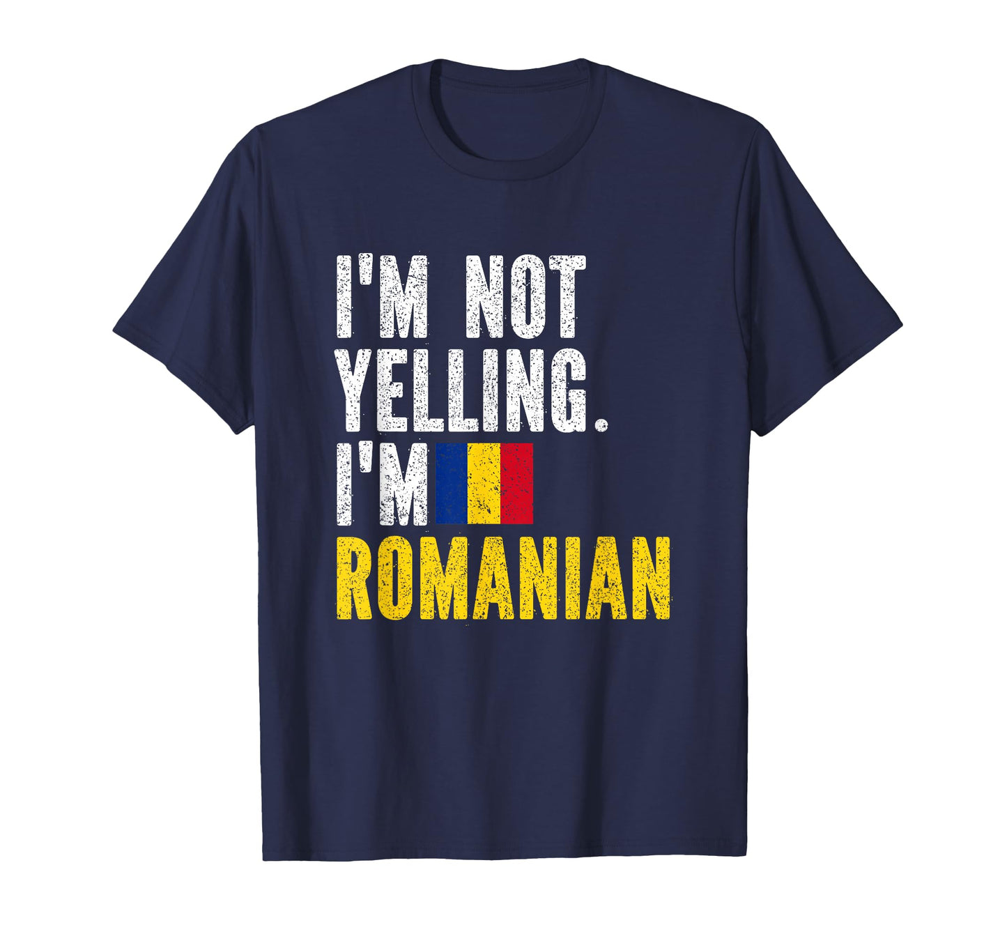 I'm Not Yelling Im Romanian T-Shirt