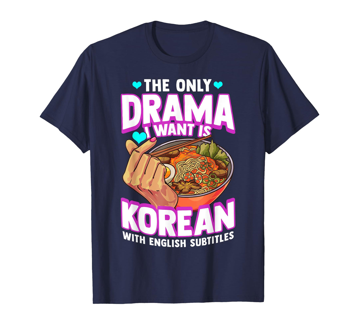 The Only Drama I Want Is Korean With English Subtitles K-POP T-Shirt