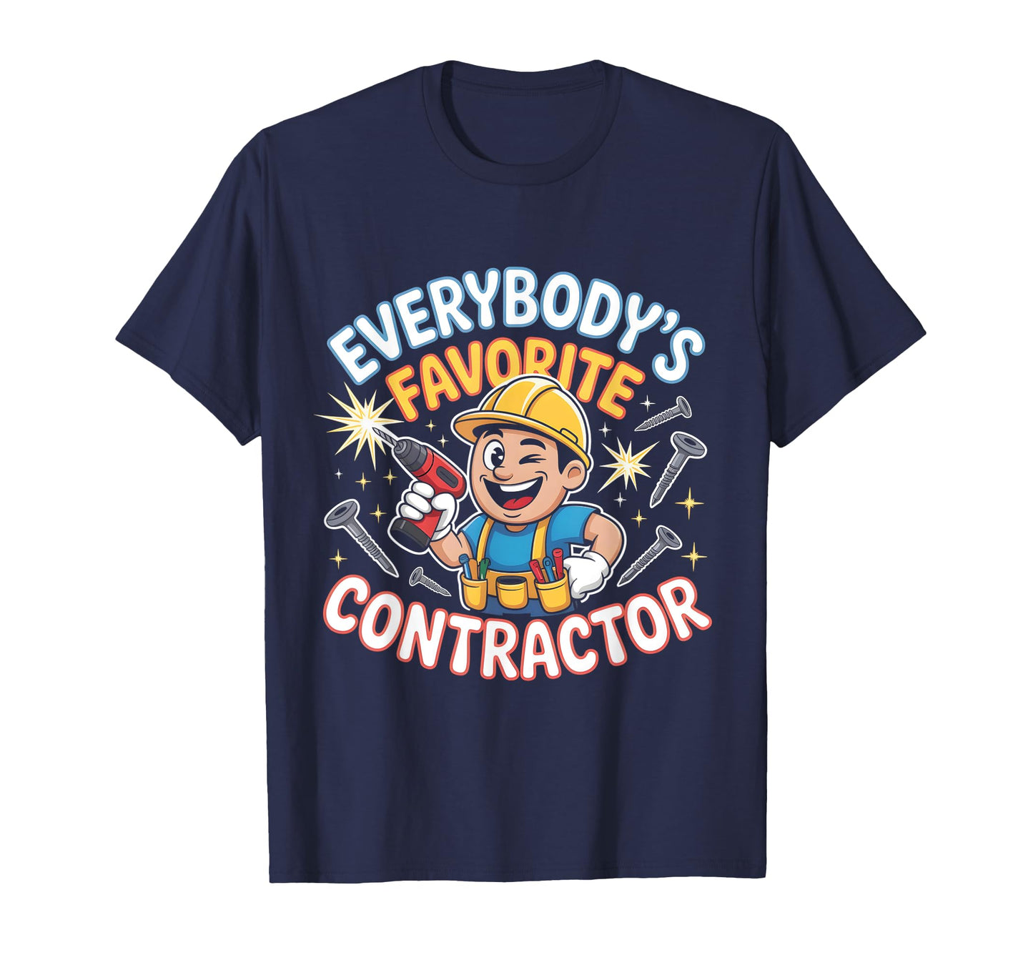 Everybody's Favorite Contractor Funny Builder T-Shirt