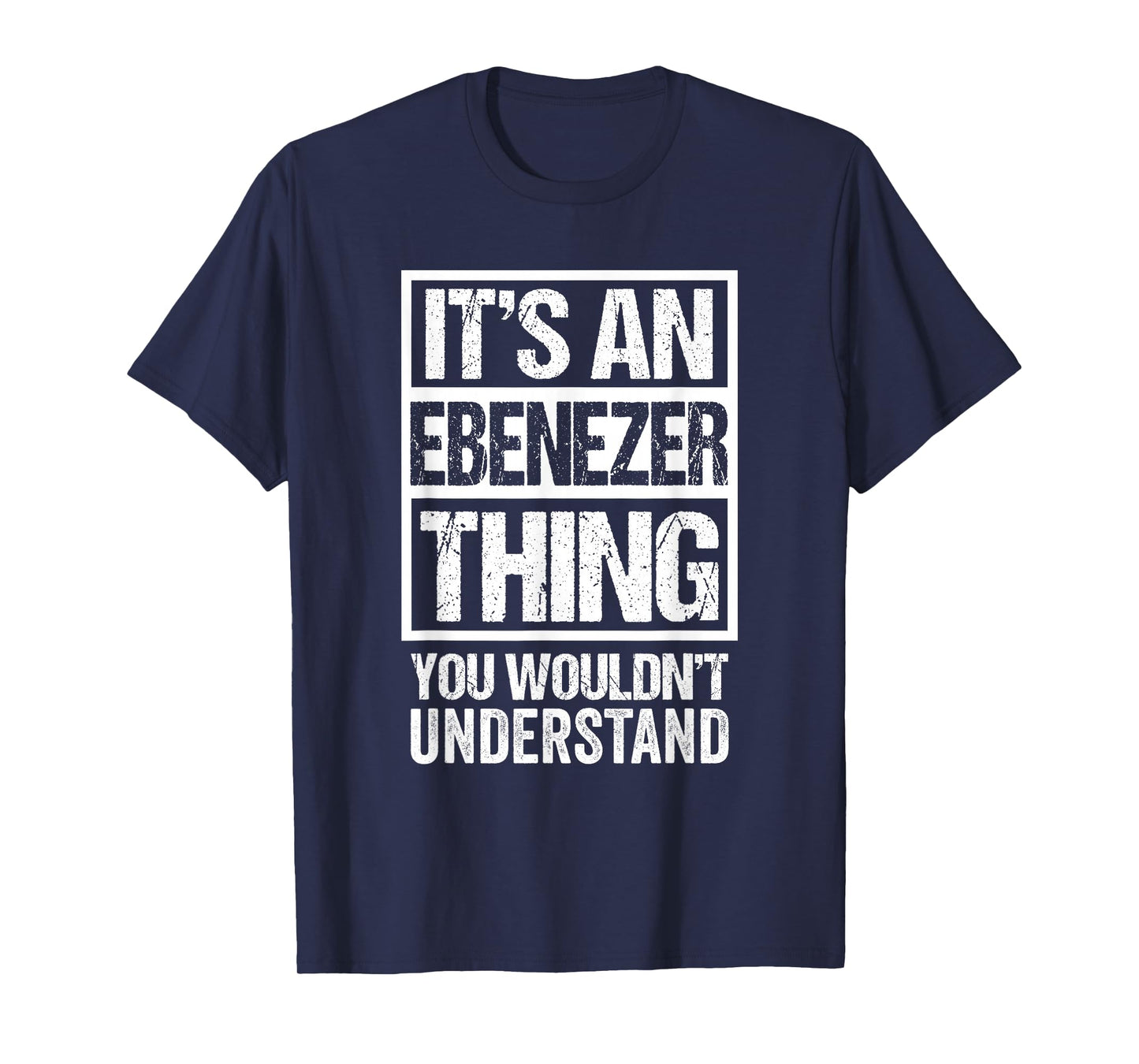 It's An Ebenezer Thing You Wouldn't Understand First Name T-Shirt