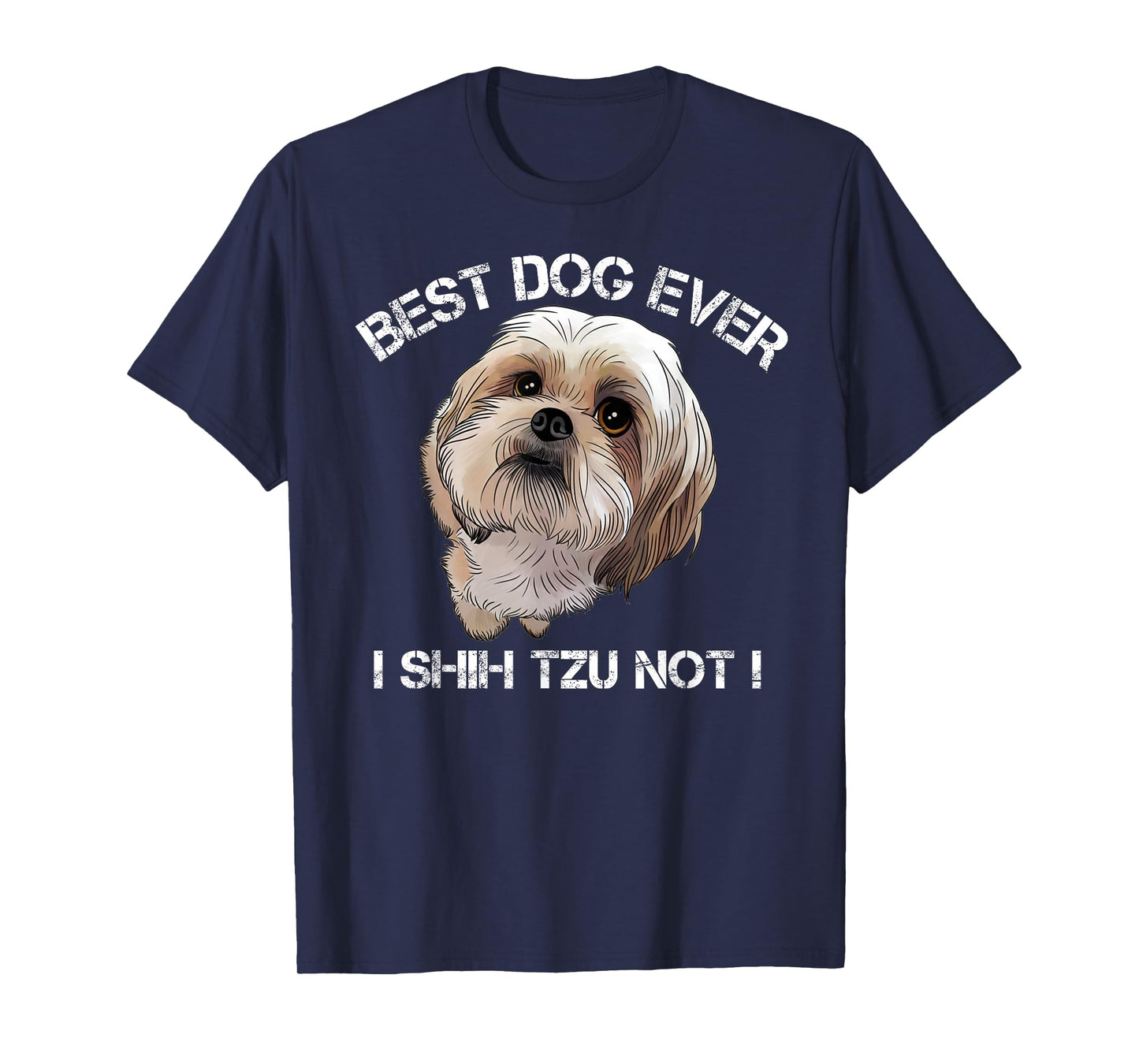 Shih Tzu T Shirt Funny Dog Pet Best Dog Ever Gift Birthday T-Shirt