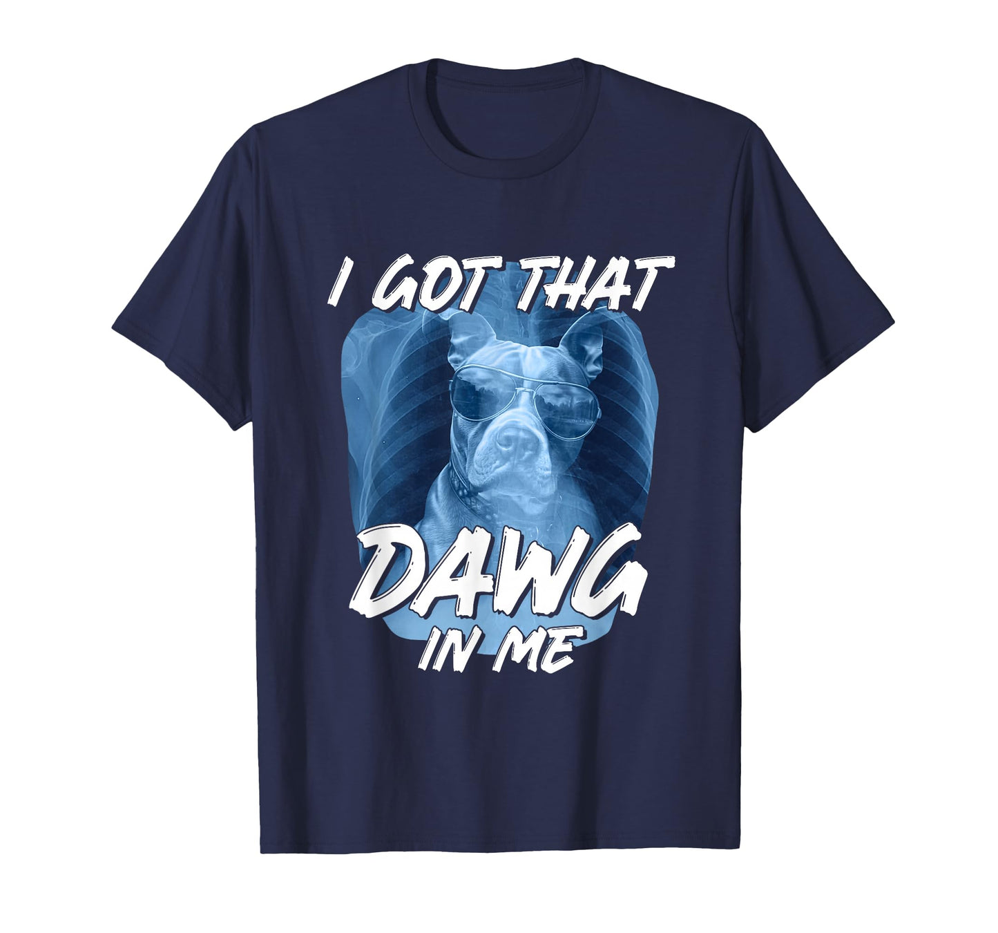 I Got-That Dawg in Me Pitbull Xray Meme Dog Lover Men Women T-Shirt