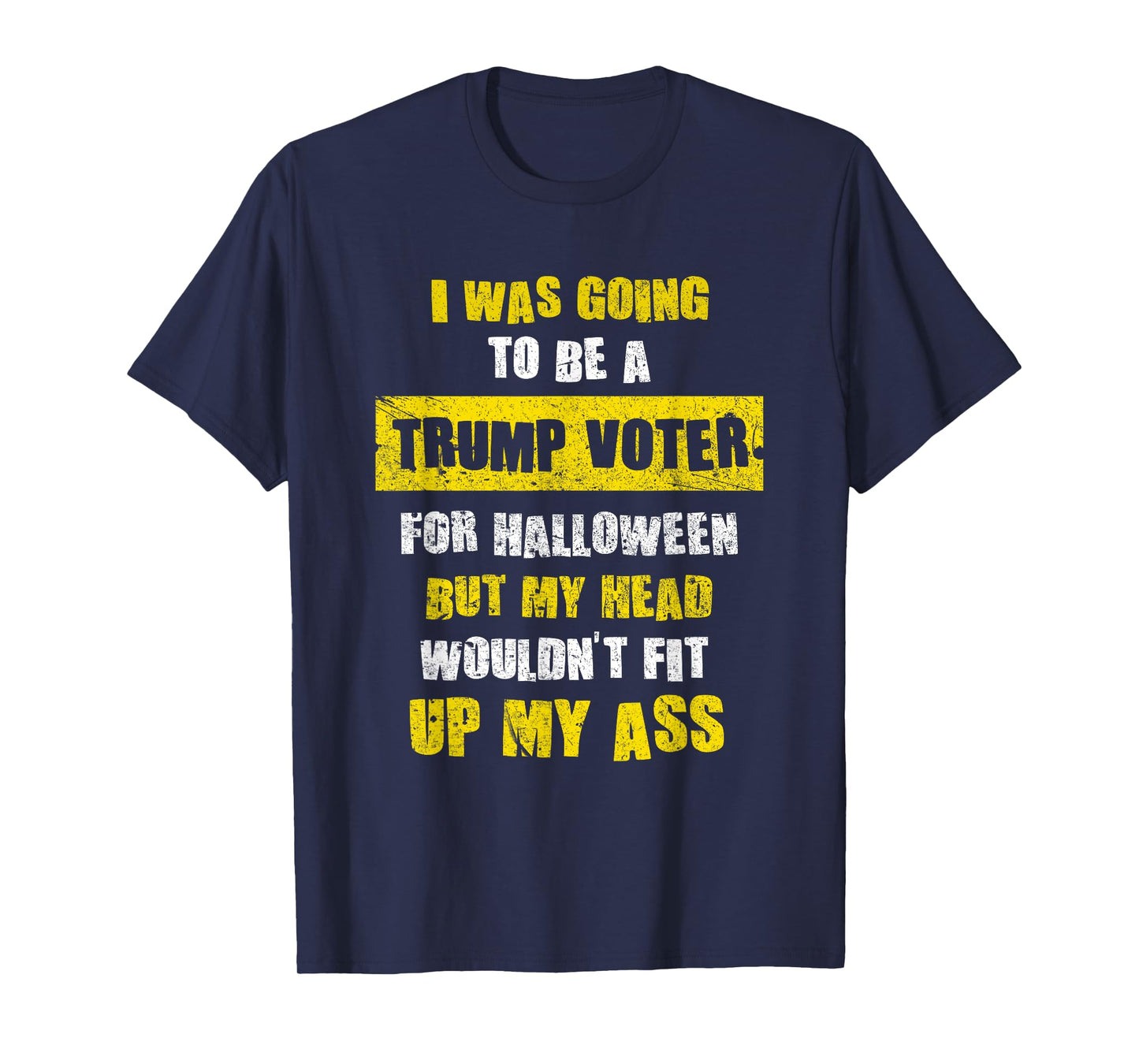 I Was Going To Be A Trump Voter I Funny Halloween T-Shirt T-Shirt