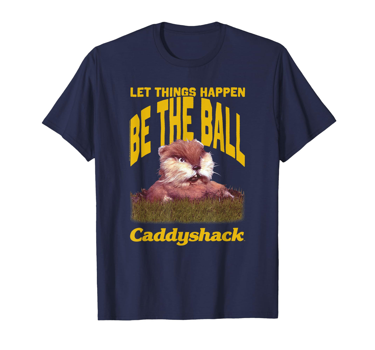 Caddyshack Let Things Happen Be the Ball Gopher Funny Movie T-Shirt