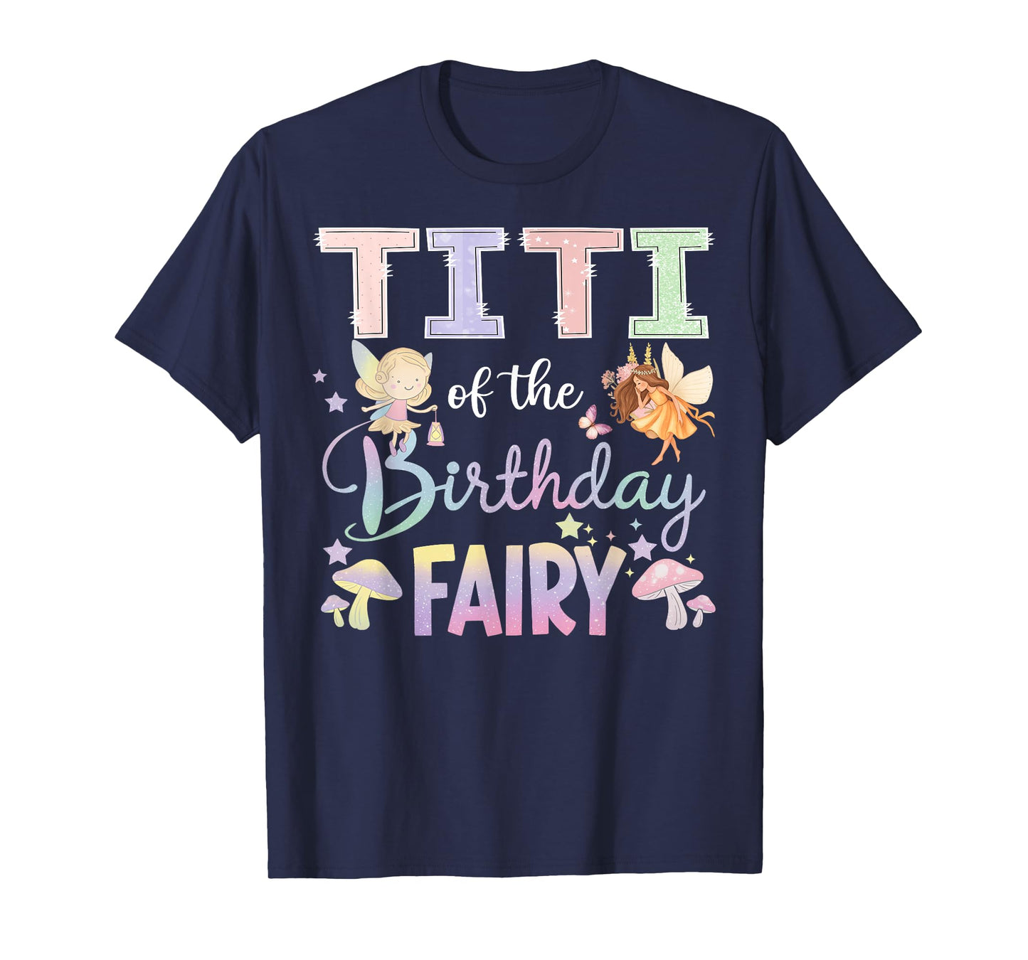 Titi Of The Birthday Fairy Little Girl Magical Family T-Shirt