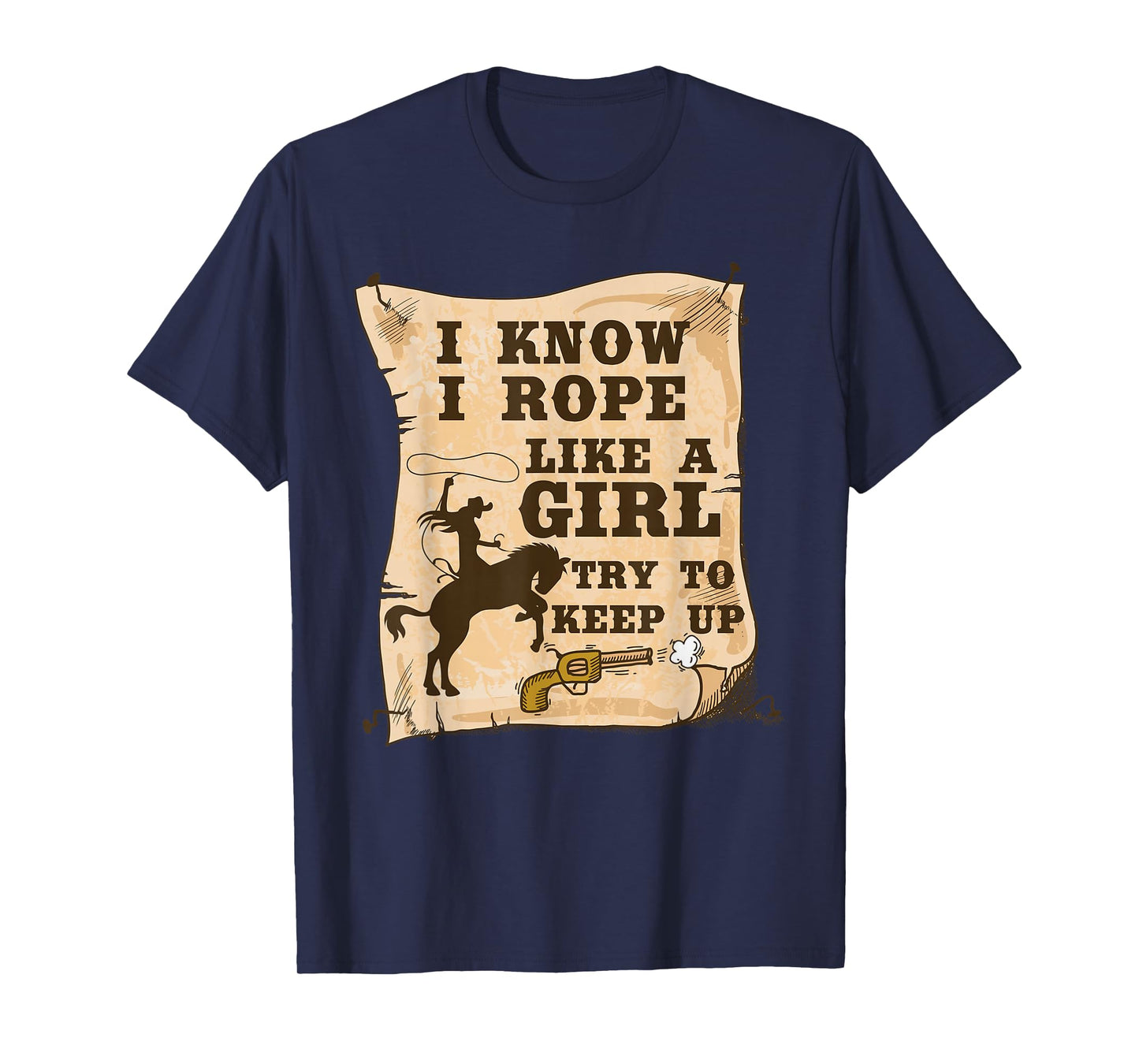 Western Cowgirl I Know I Rope Like A Girl Shirt T-Shirt