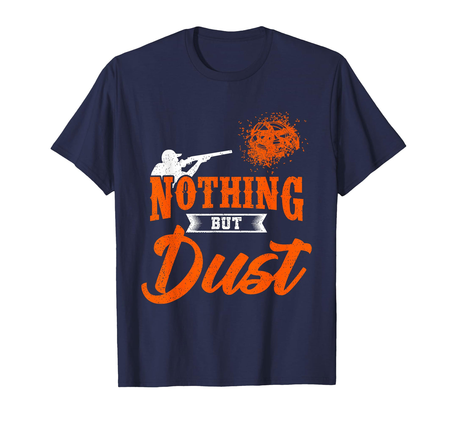 Clay Target Shooting Nothing But Dust Shoot Trap Skeet T-Shirt