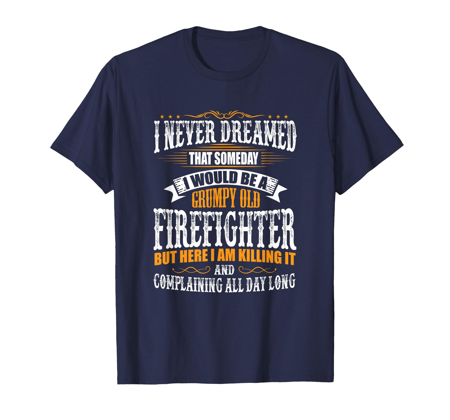 Firefighter Grumpy Old, Killing It T-Shirt T-Shirt