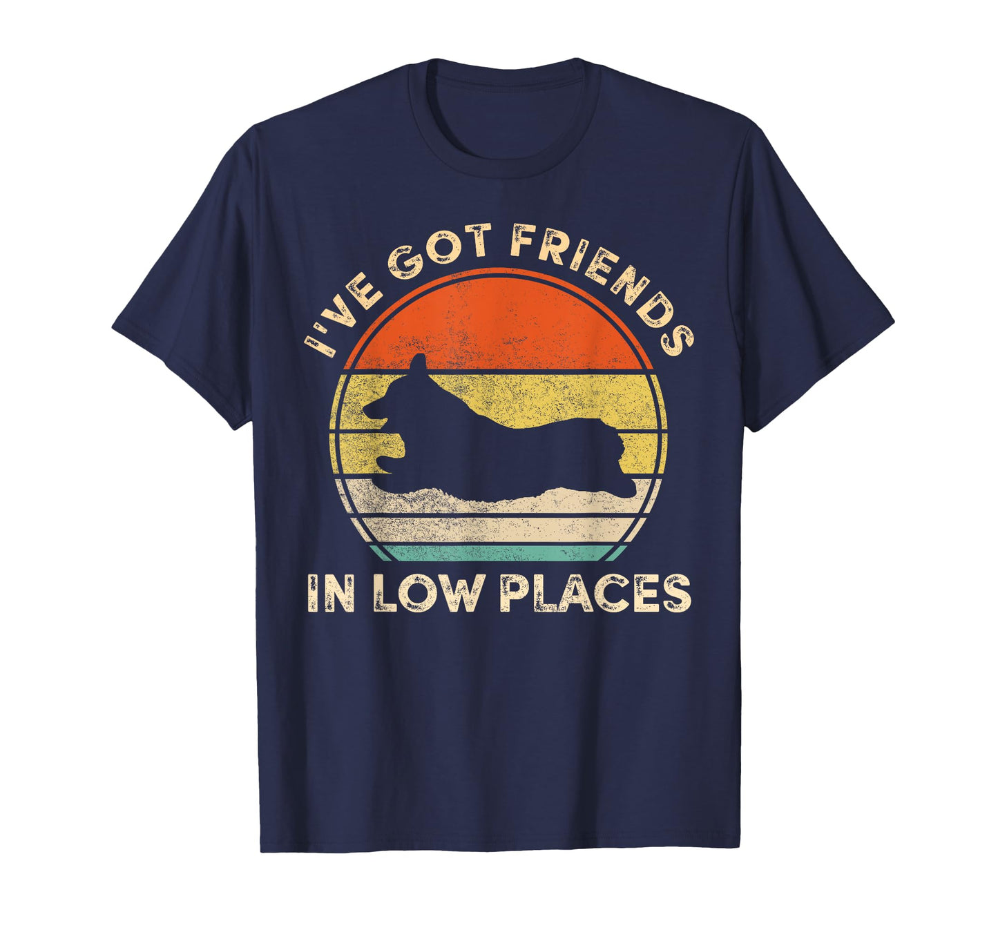 I've Got Friends in Low Places Funny Welsh Corgi Dog Lover Men Women Girls Kids T-Shirt