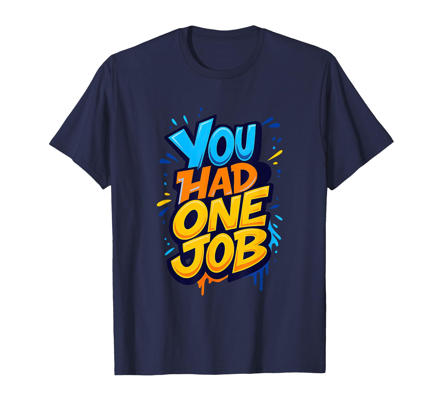 Awesome You had one Job T-Shirt