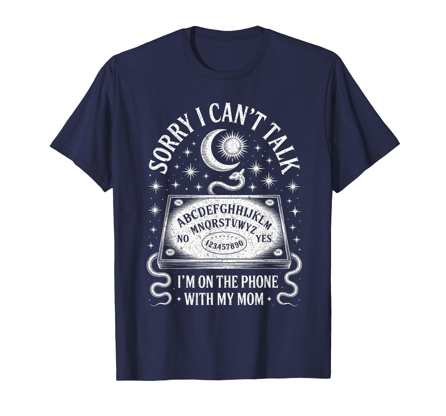 Sorry I Can't Talk I'm On The Phone With My Mom Ouija Board T-Shirt