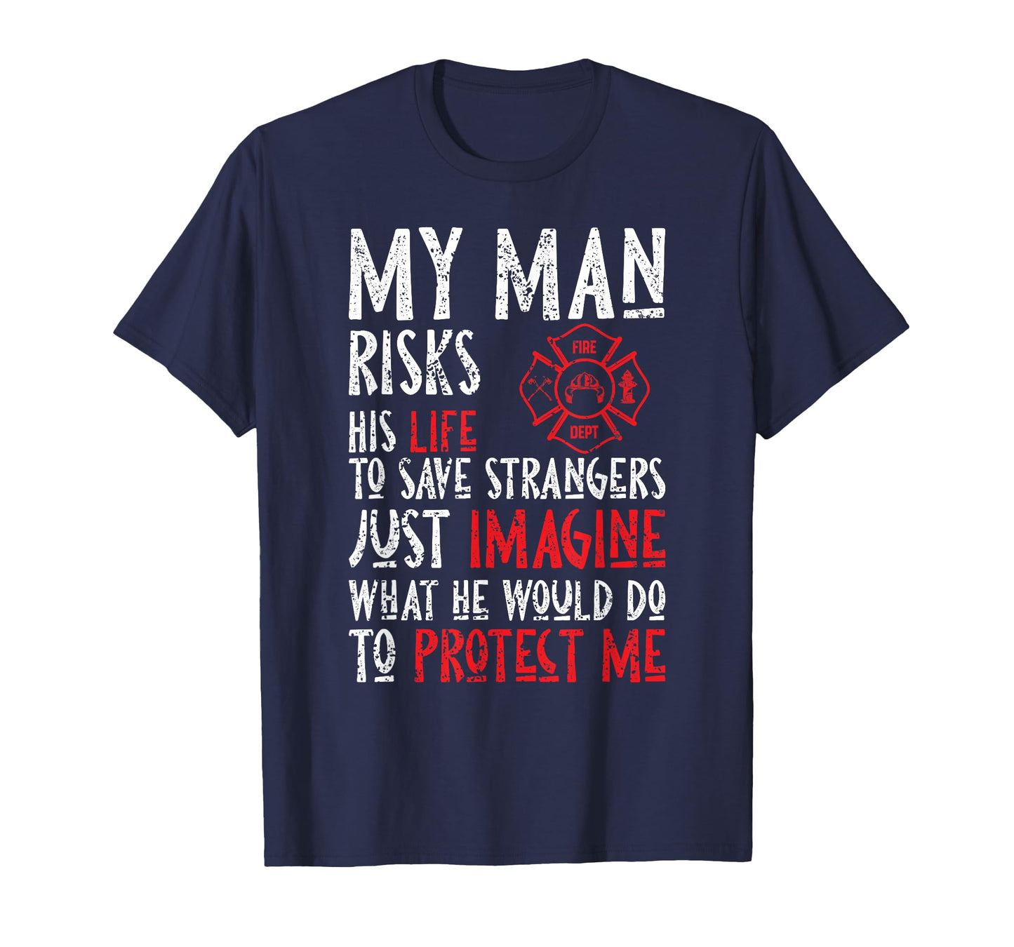 My Man Risks His Life To Save Strangers Design T-Shirt