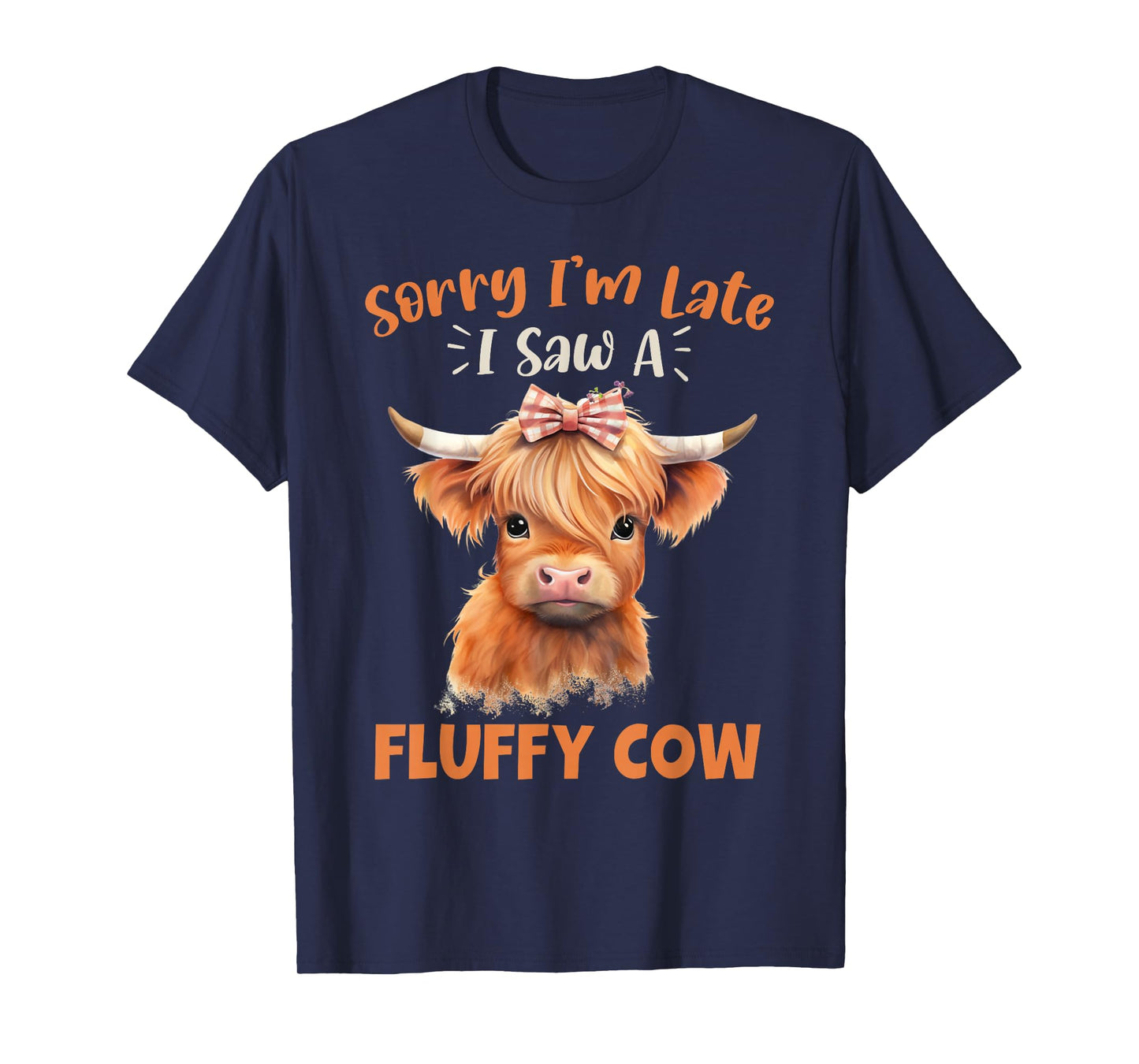 Sorry I'm Late I Saw A Fluffy Cow Highland Cow Breeder T-Shirt