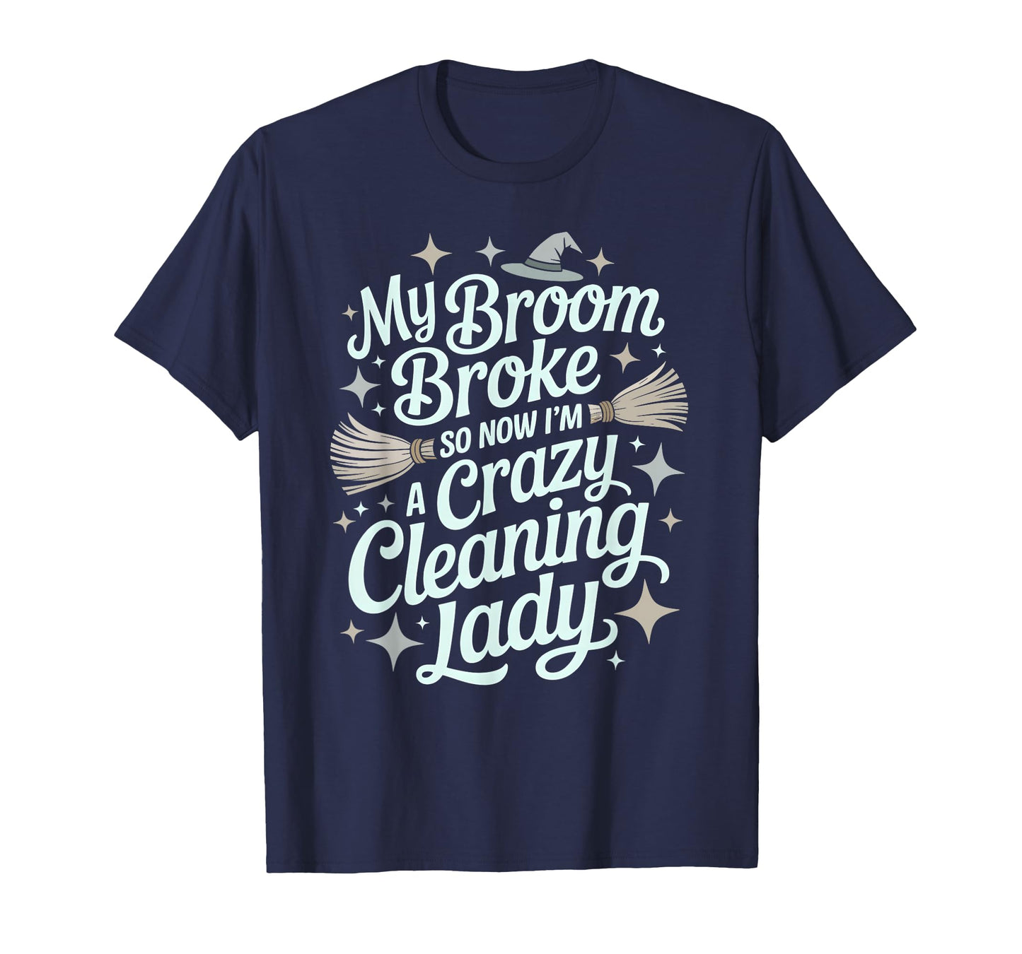 Funny Cleaning Lady Witch Broom Broke Janitor Ninja Clean T-Shirt