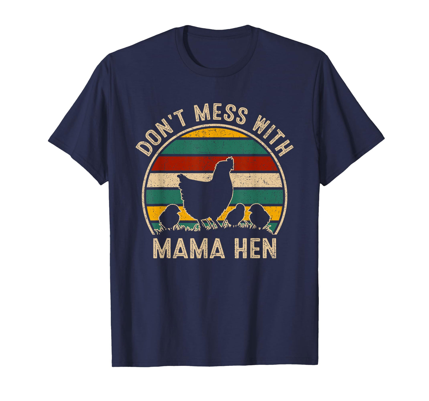 Don't Mess With Mama Hen - Vintage Mother's Day Chicken T-Shirt