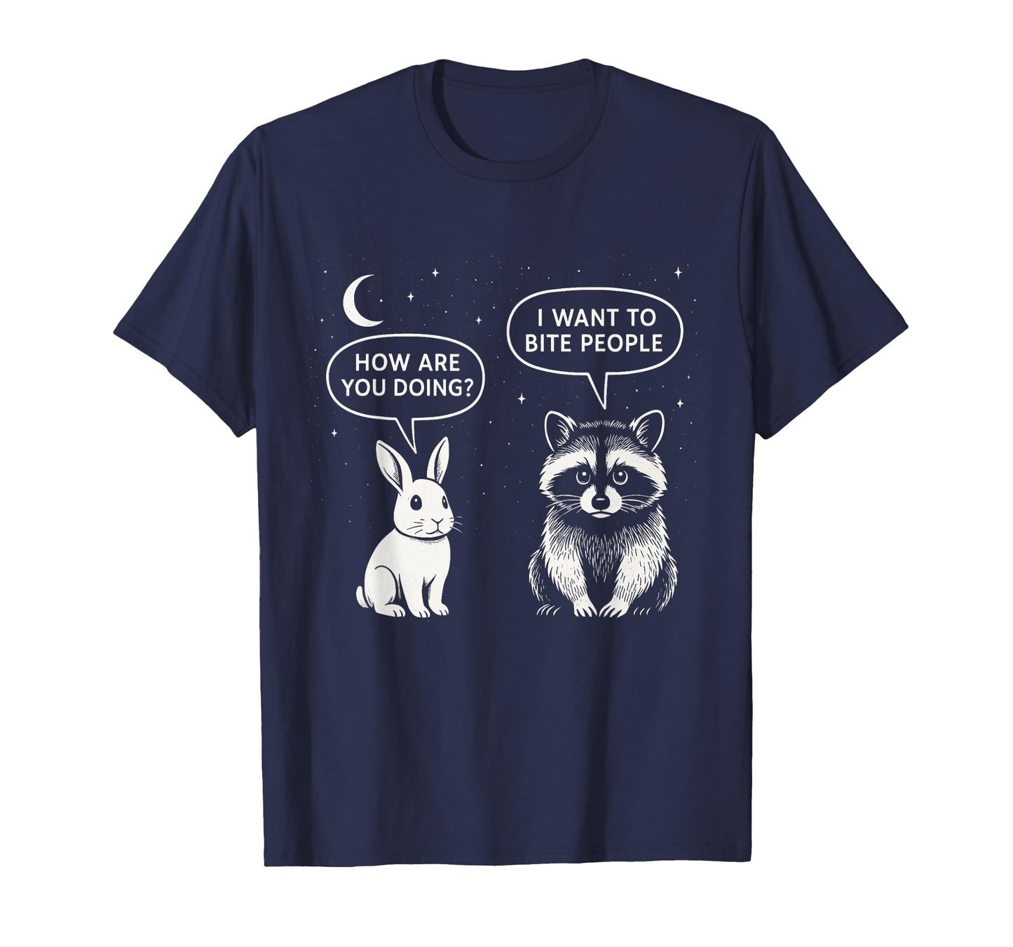 How Are You Doing I Want To Bite People Funny Raccoon Rabbit T-Shirt