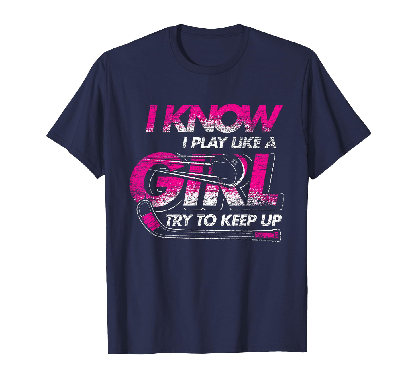 Women Gift I Know I Play Like A Girl Try To Keep Up Hockey T-Shirt