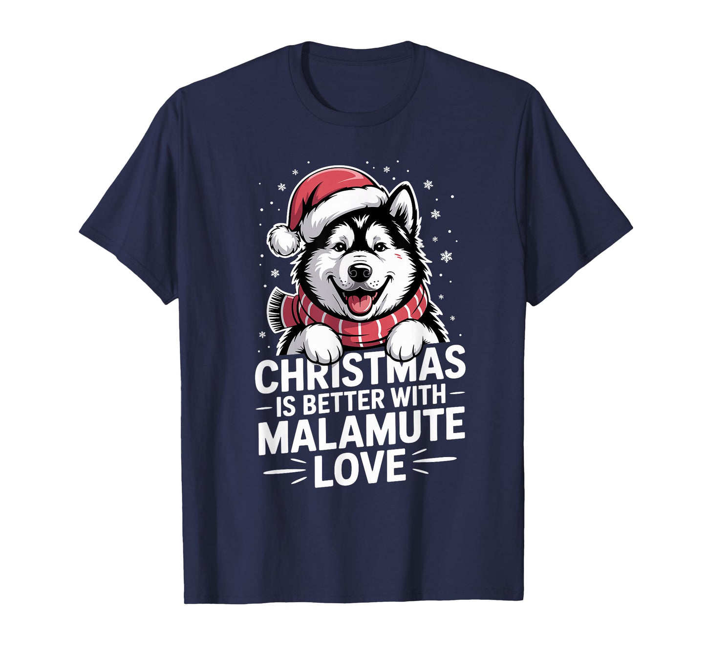 Funny Dog Christmas is Better with Alaskan Malamute Love T-Shirt