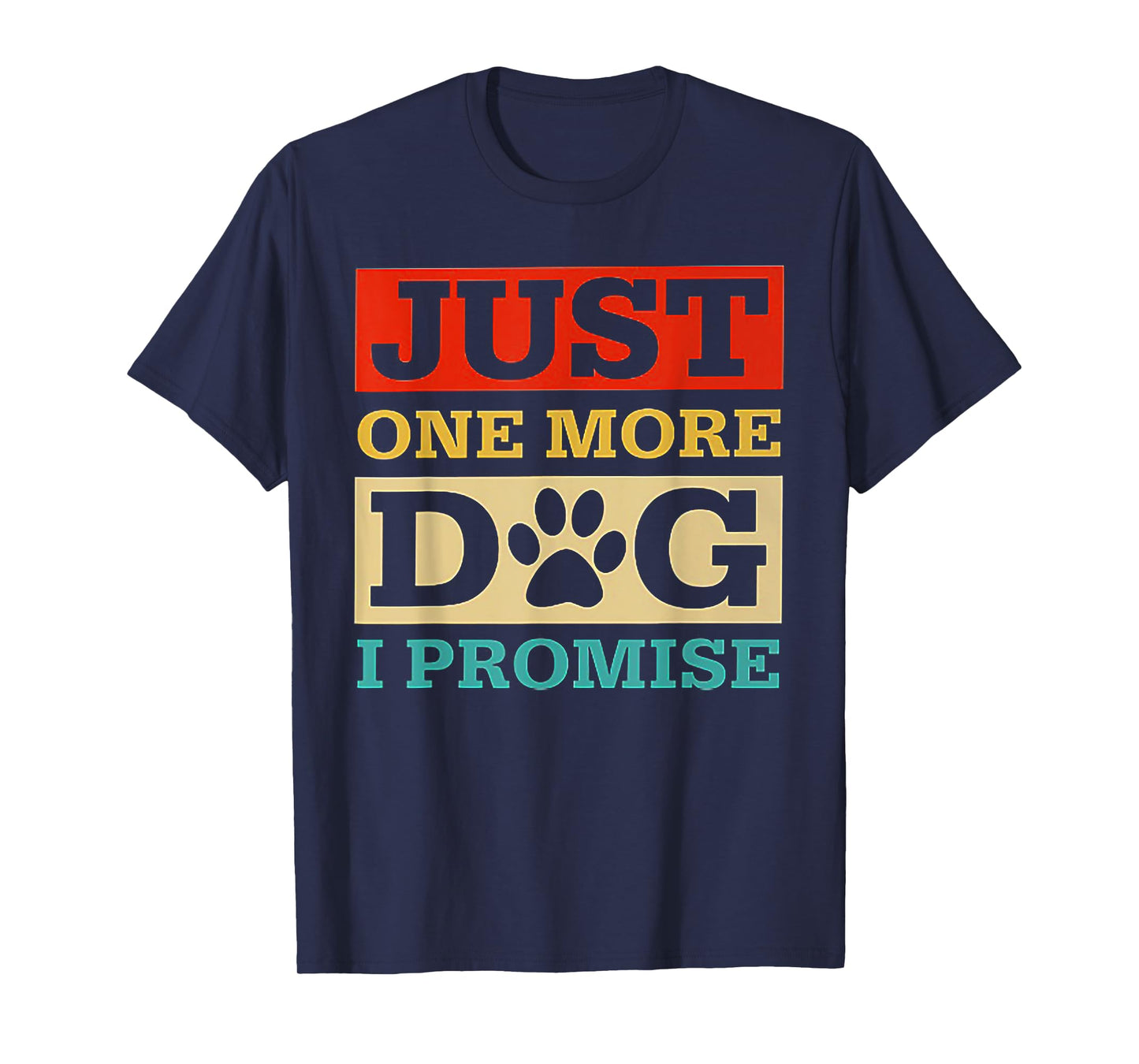 Just One More Dog I Promise Tshirt Funny Dog Lover Tee T-Shirt