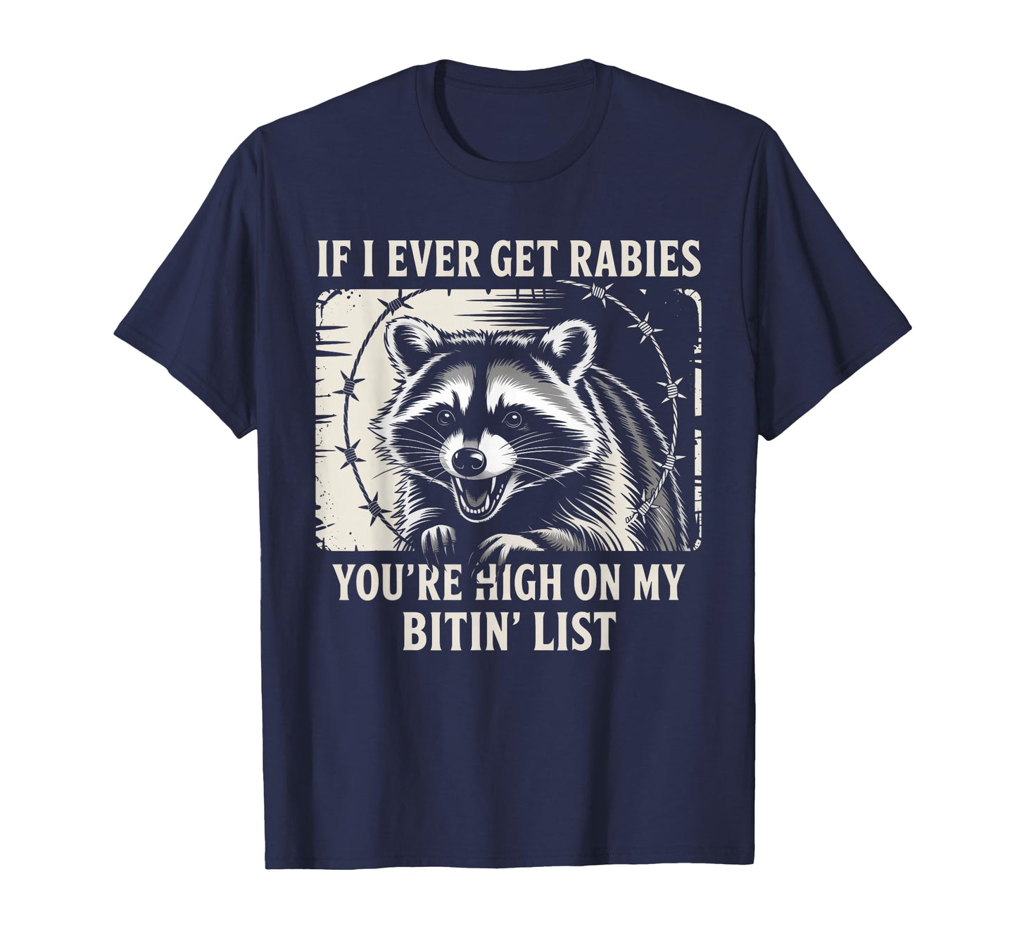 If I Ever Get Rabies You're High On My Bitin' List Raccoon T-Shirt