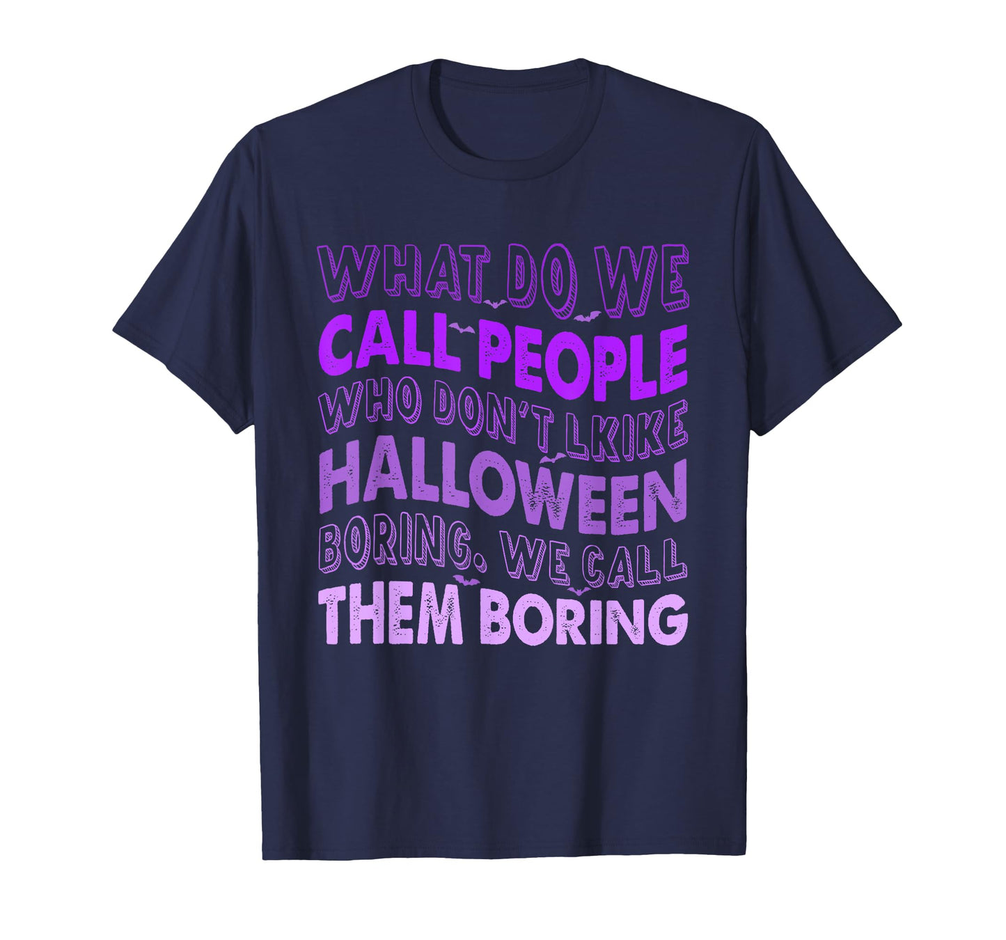 What Do We Call People Who Don't Like Halloween T-Shirt