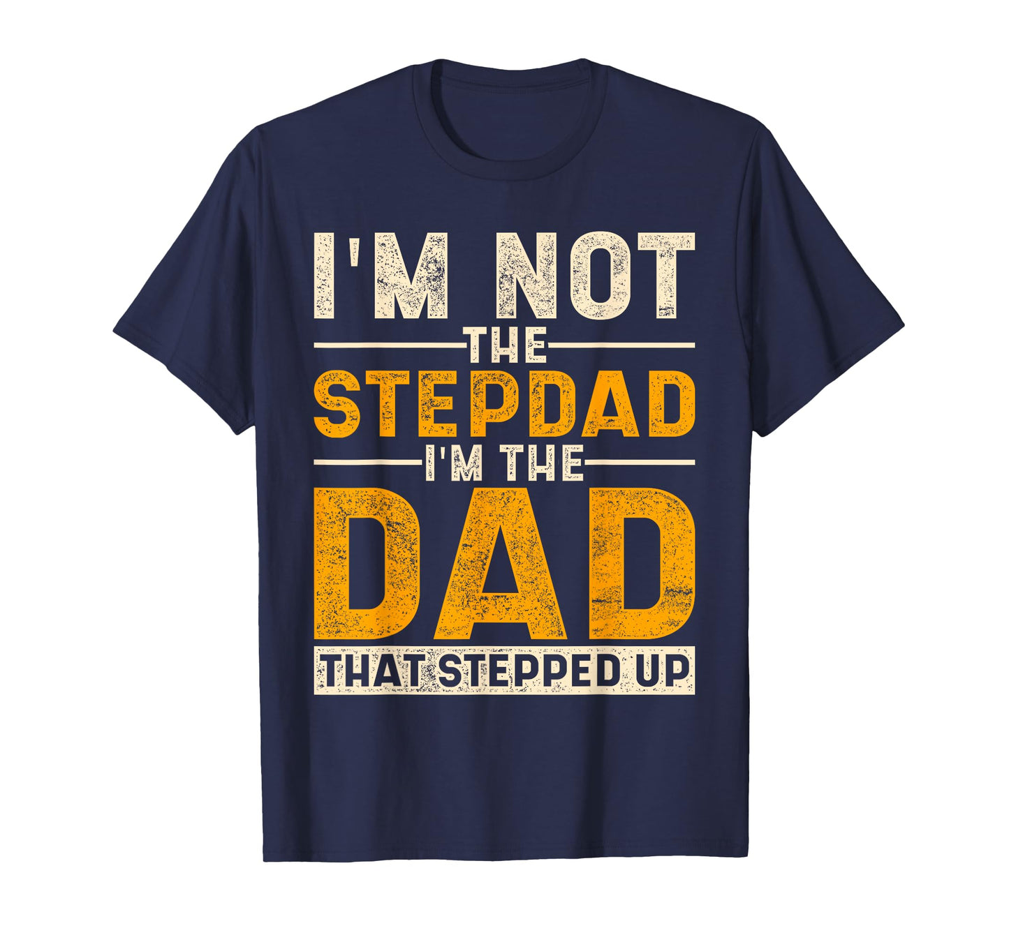 The Dad That Stepped Up Fathers Day Bonus Dad Proud Stepdad T-Shirt