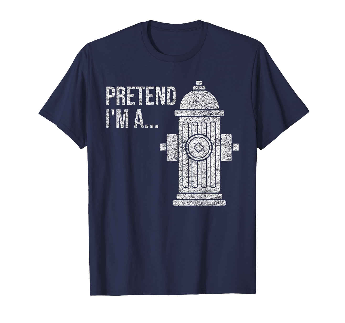FIRE HYDRANT HALLOWEEN COSTUME PRETEND I'M A FIRE HYDRANT T-Shirt