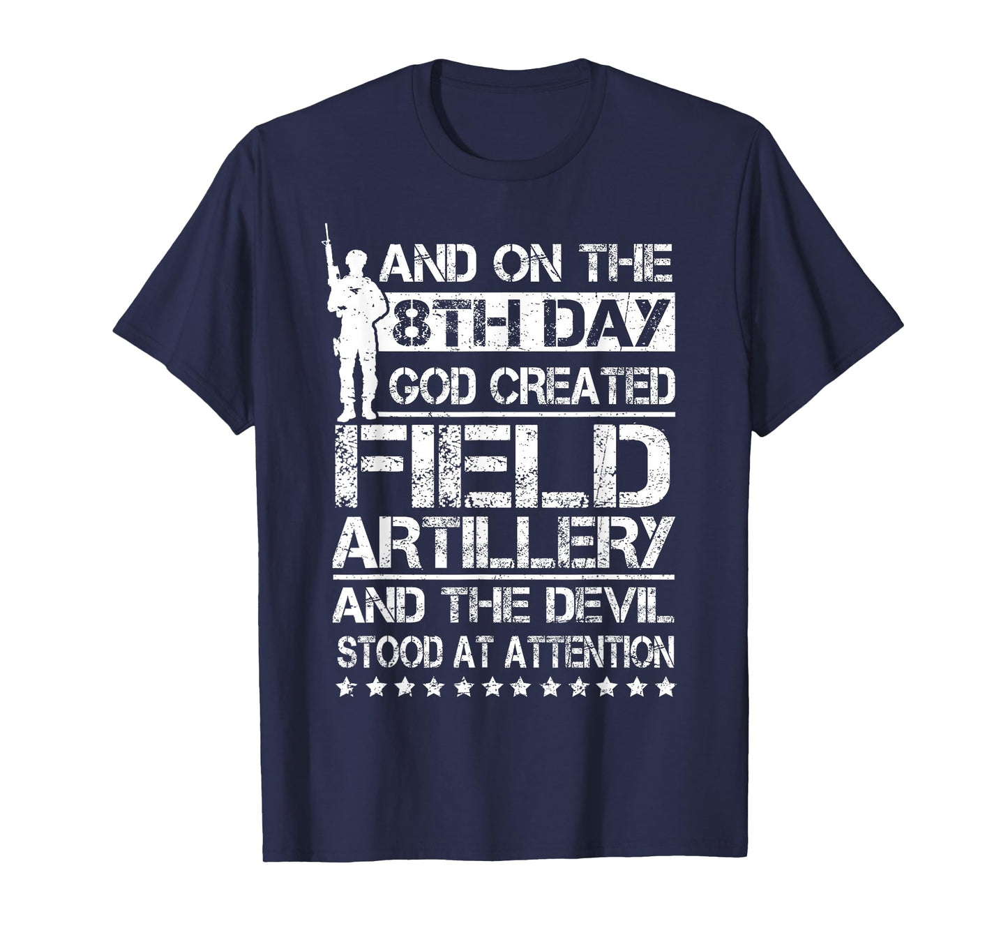 On The 8th Day God Created Field Artillery US Veteran T-Shirt