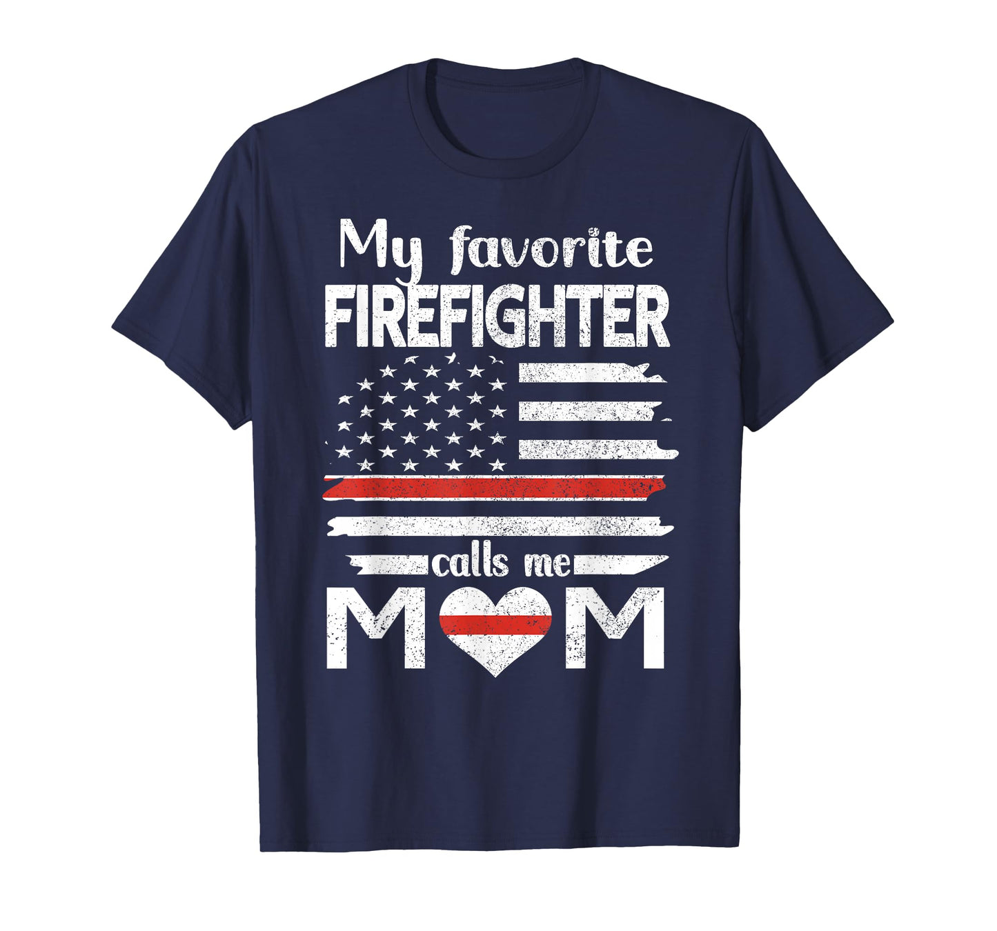 My Favorite Firefighter Calls Me Mom Thin Red Line Fire Mom T-Shirt