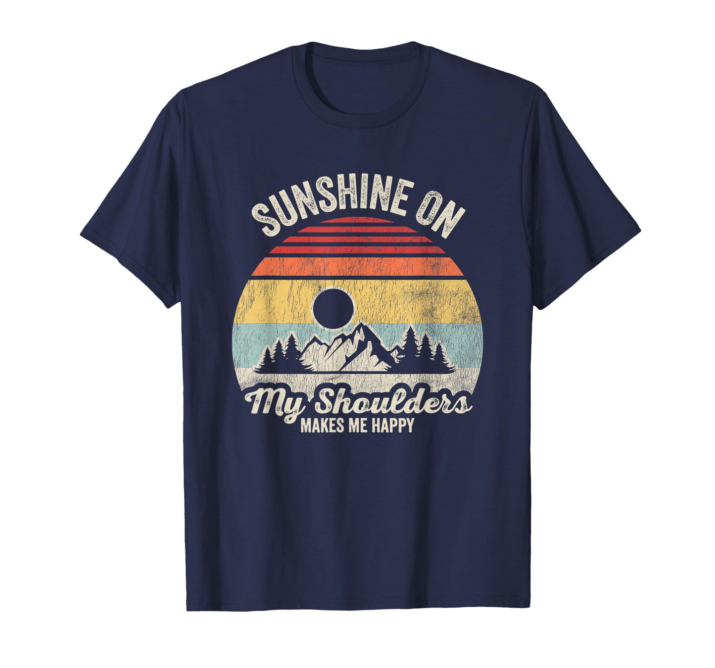 Sunshine On My Shoulders Makes Me Happy T-Shirt