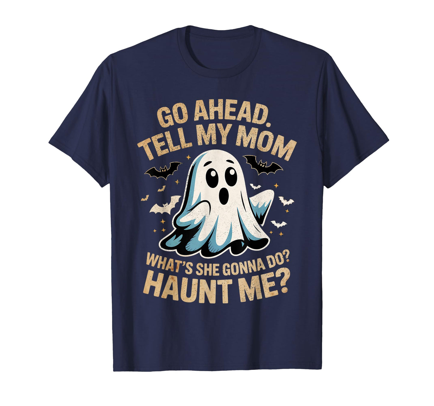 Go Ahead Tell Mom Funny Ghost Halloween Costume Quote Tee T-Shirt
