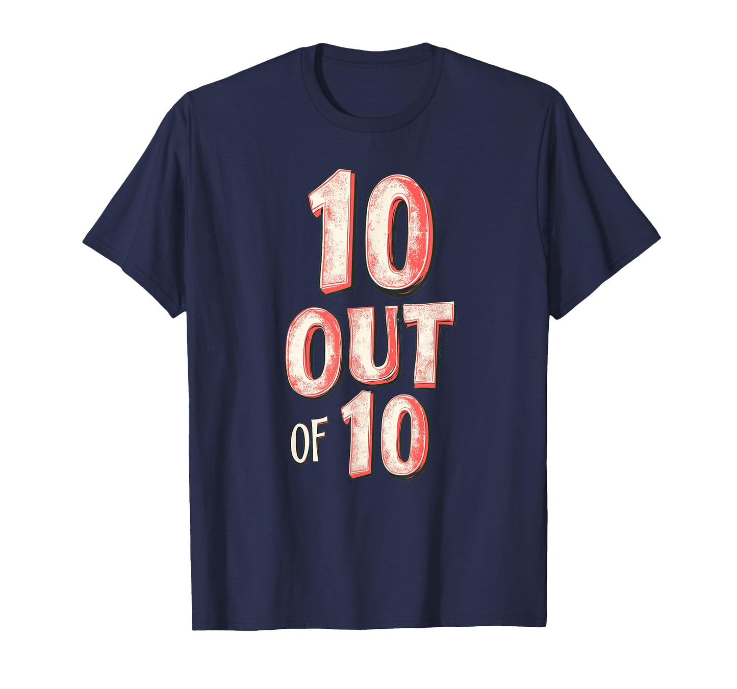 Amazing 10 Out of 10 Motto T-Shirt
