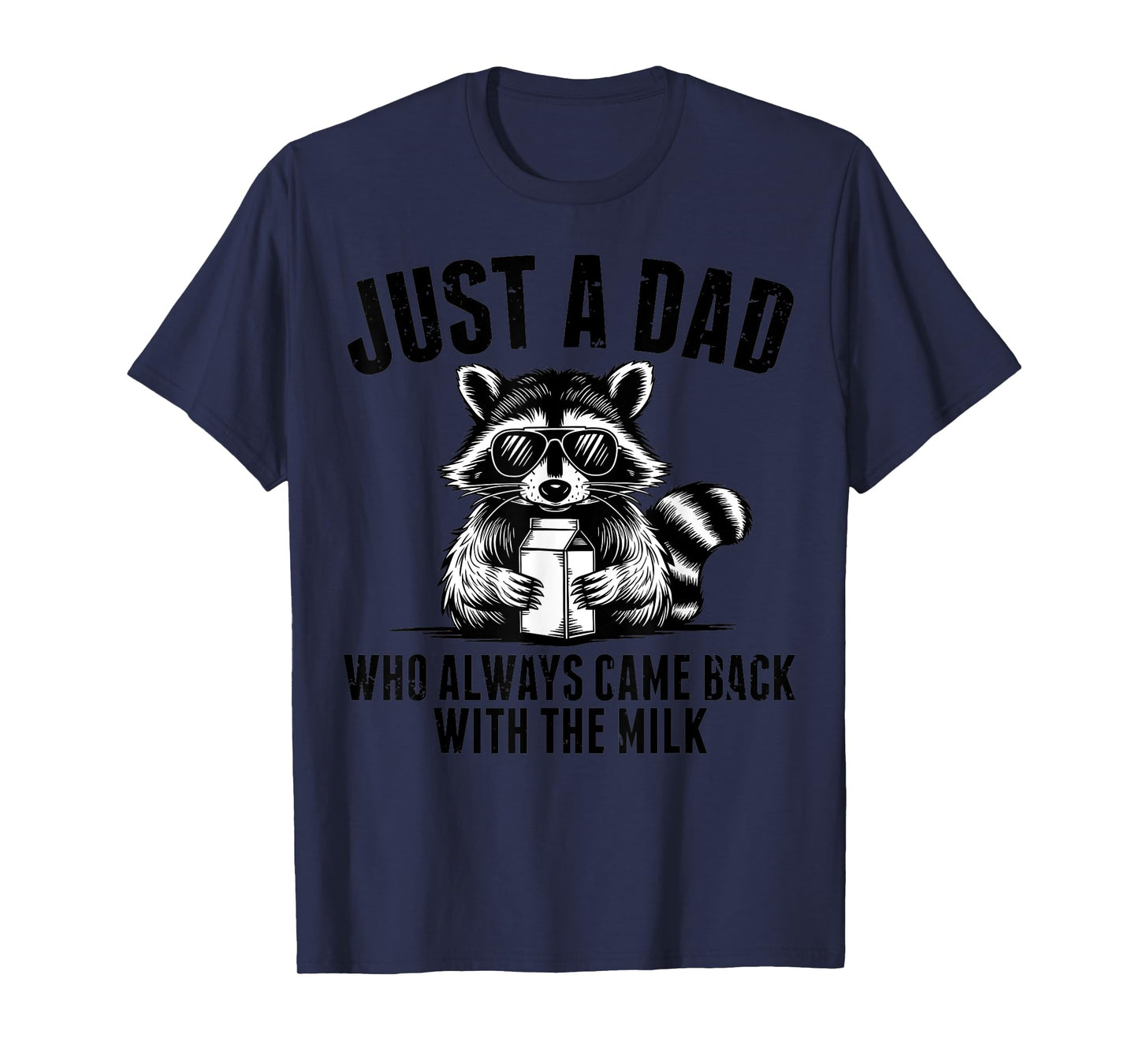 Just a dad who always came back with the milk father's day T-Shirt