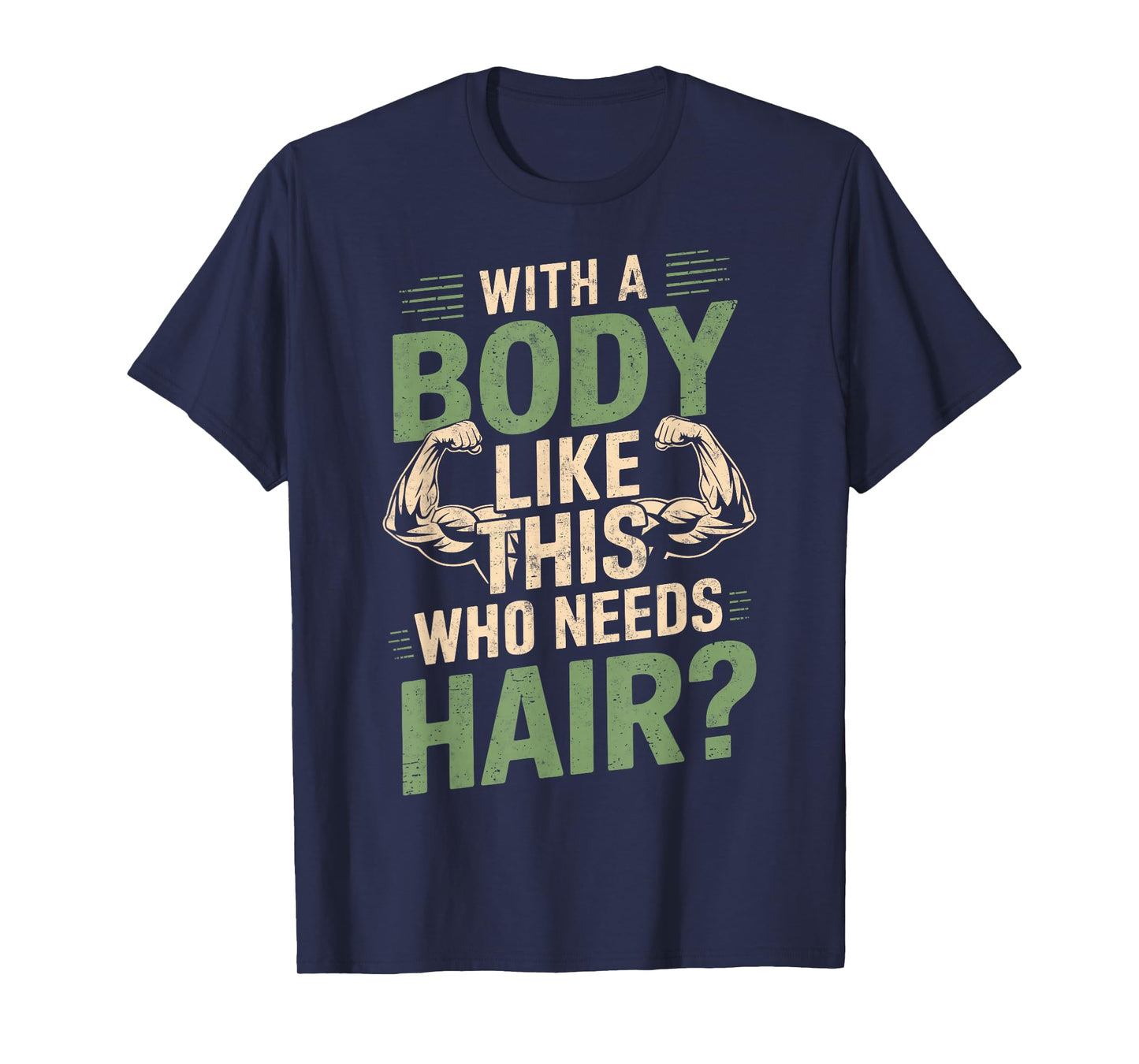 With a Body Like This Who Needs Hair Funny Gym Humor Workout T-Shirt