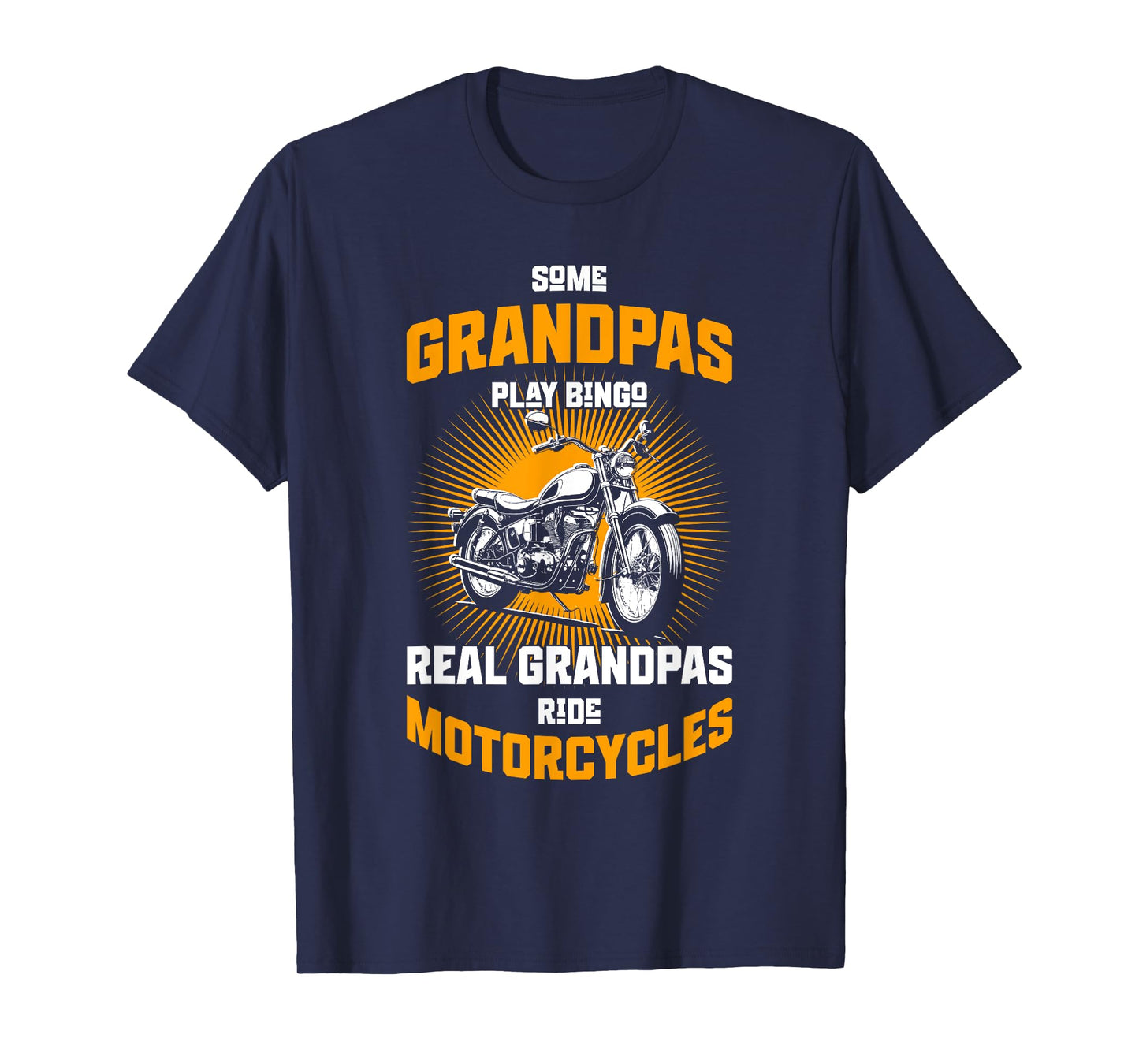 Some Grandpas Play Bingo Real Grandpas Ride Motorcycles Men T-Shirt