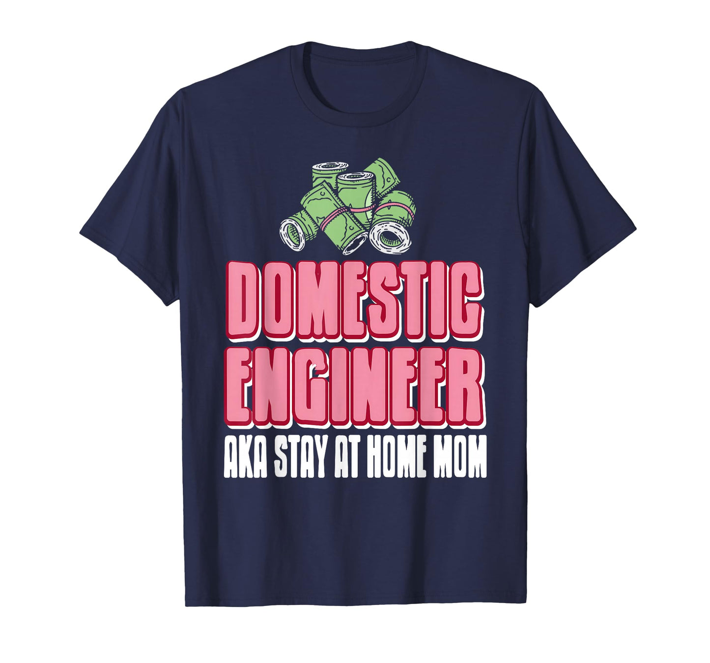 Domestic Engineer Stay Home Mom Funny Humor Quote T-Shirt