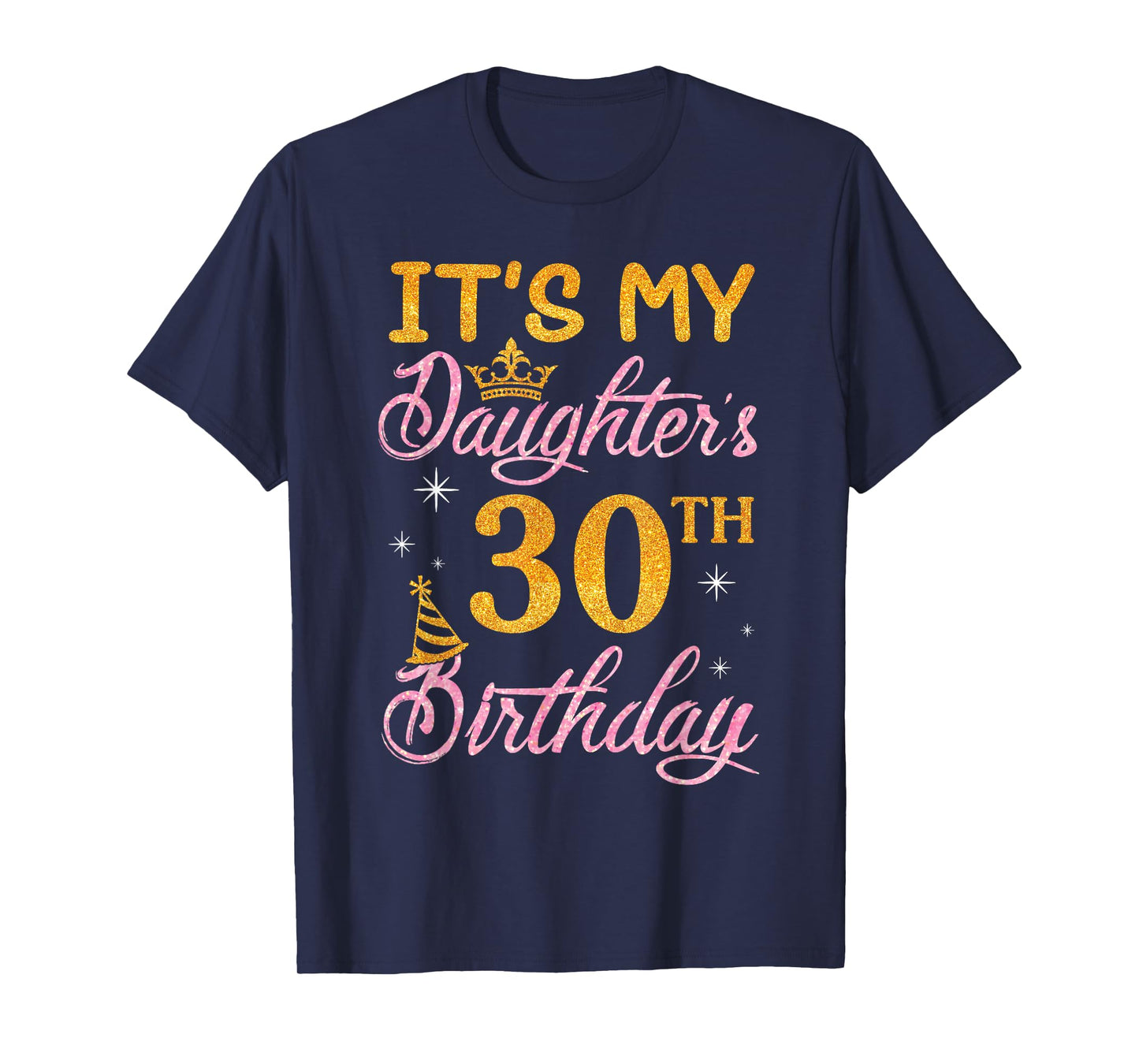 Happy Dad Mom It's My Daughter's 30th Birthday 30 Years Old T-Shirt