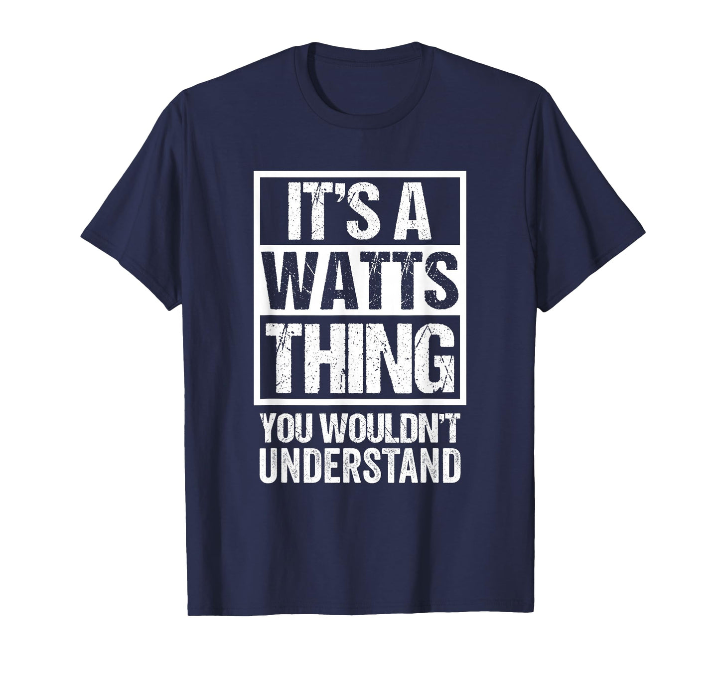 It's A Watts Thing You Wouldn't Understand Surname Name T-Shirt