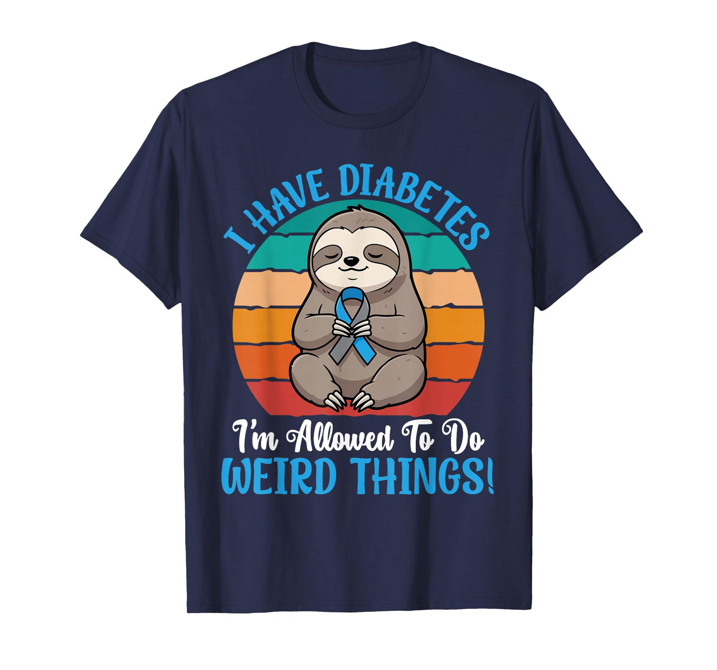 I Have Diabetes I’m Allowed to Do Weird Things Cute Sloth T-Shirt